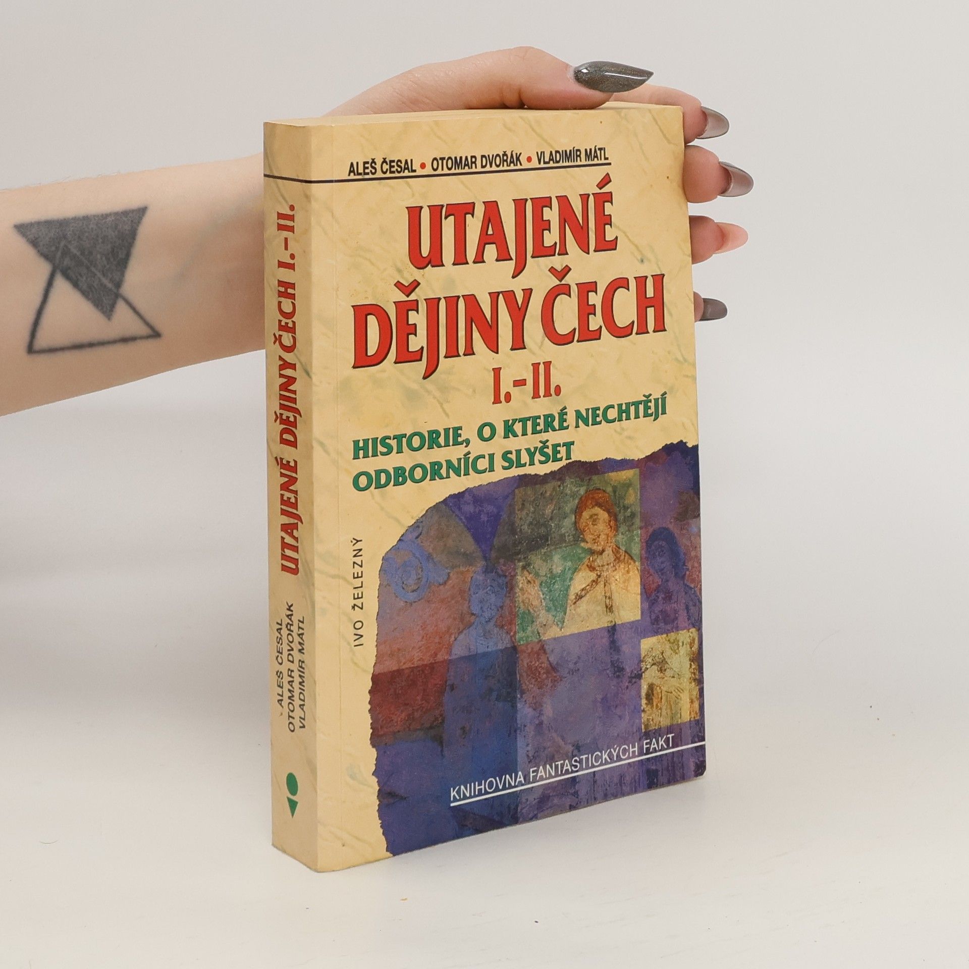 Aleš Česal Utajené dějiny Čech I.-II. : historie, o které nechtějí odborníci slyšet