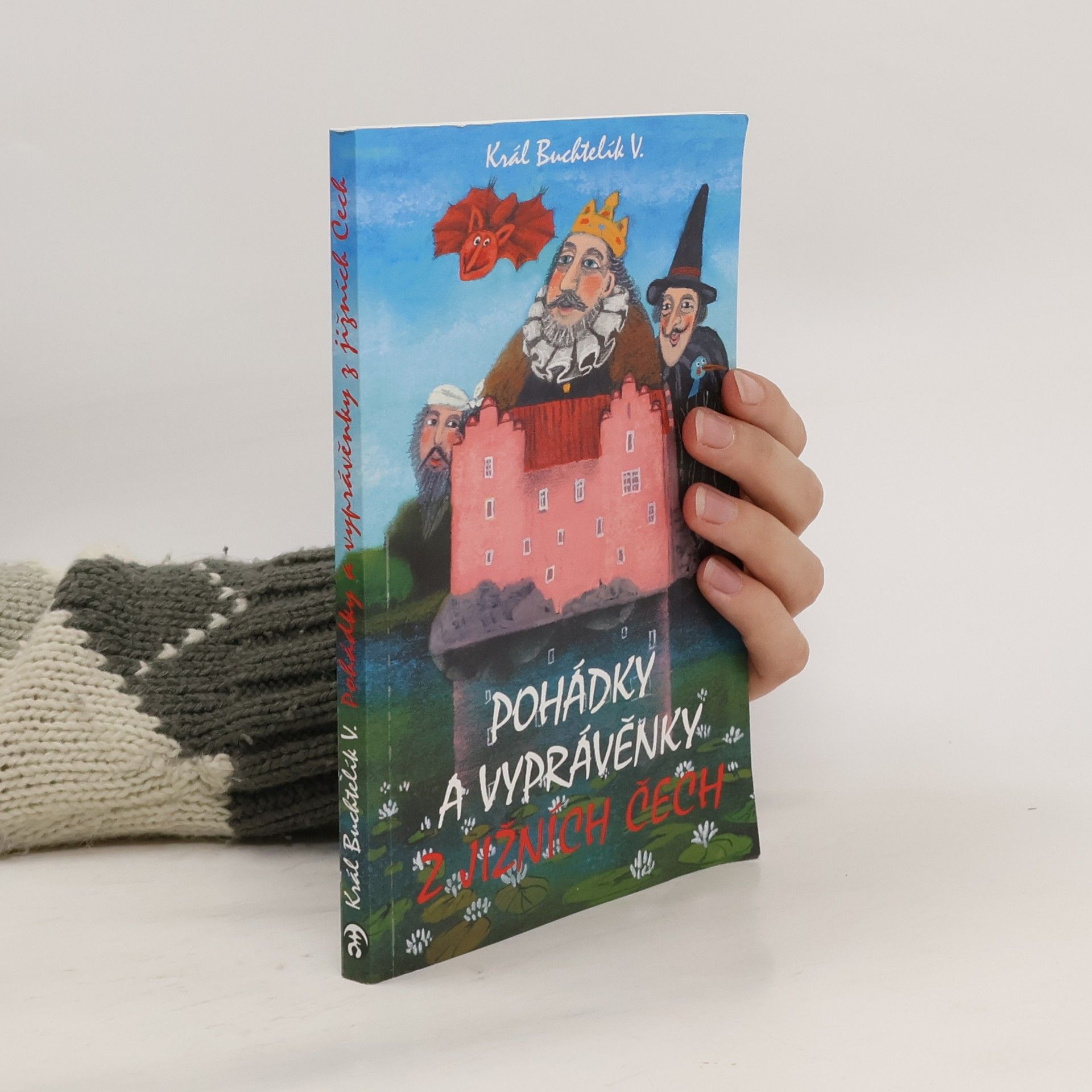Jiří Wolf Pohádky a vyprávěnky z jižních Čech pro děti a dospěláky. Král Buchtelík V.