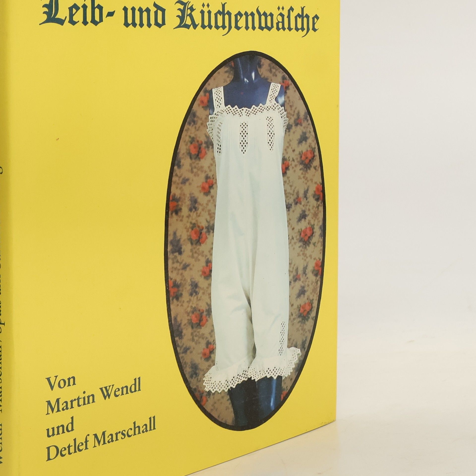 Martin Wendl Spass am Sammeln - Urgrossmutters Leib- und Küchenwäsche