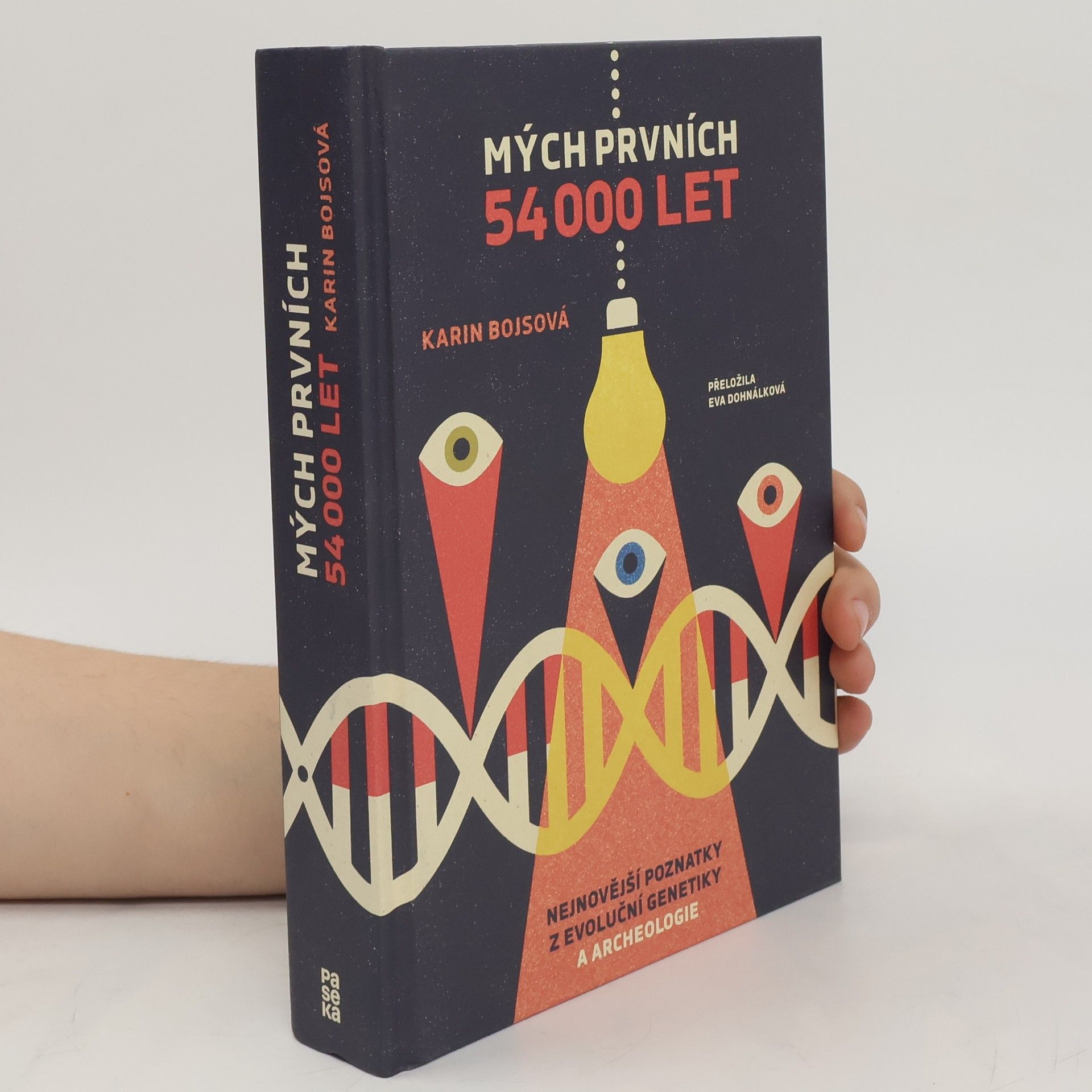 Karin Bojs Mých prvních 54 000 let : nejnovější poznatky z archeologie a evoluční genetiky