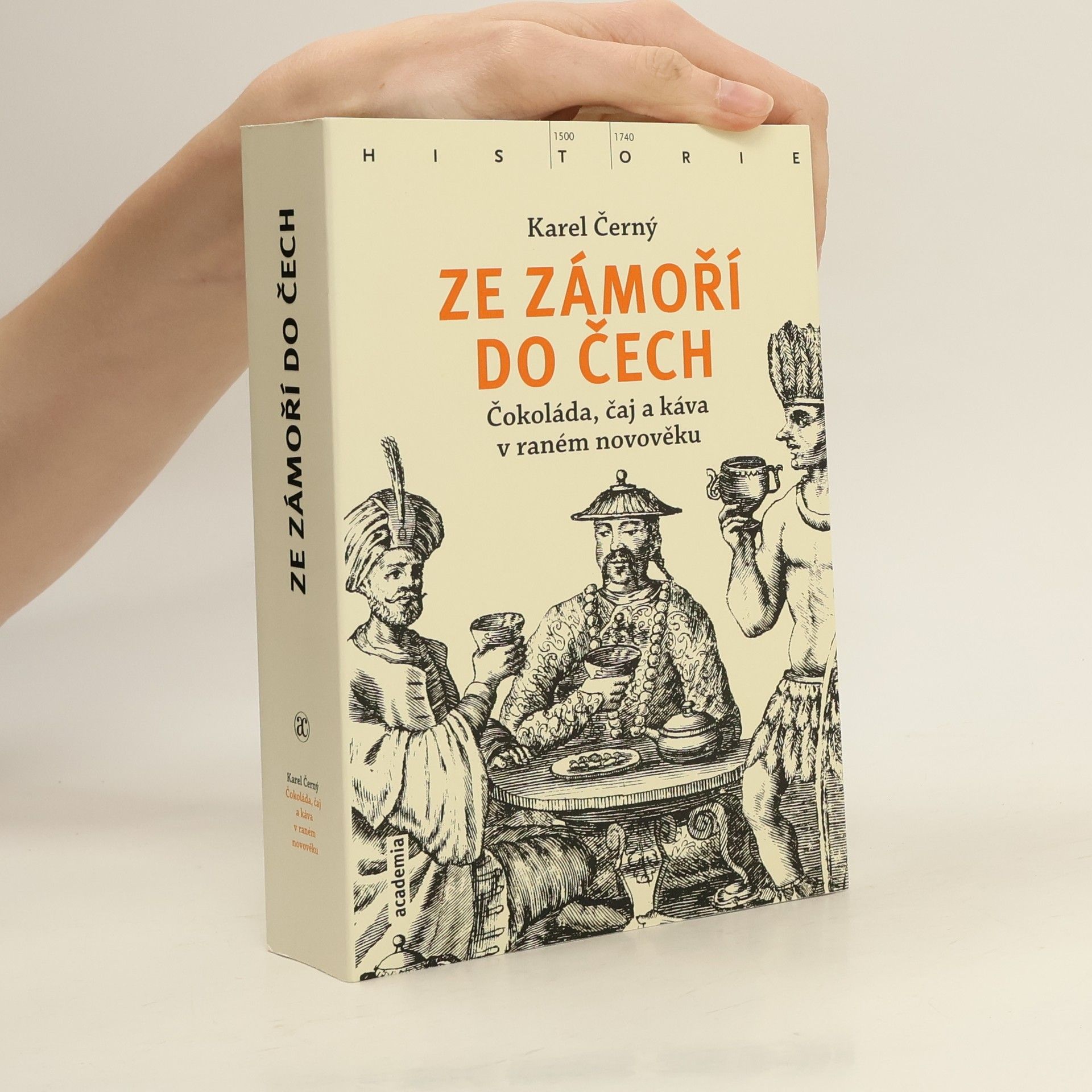 Karel Černý Ze zámoří do Čech : čokoláda, čaj a káva v raném novověku