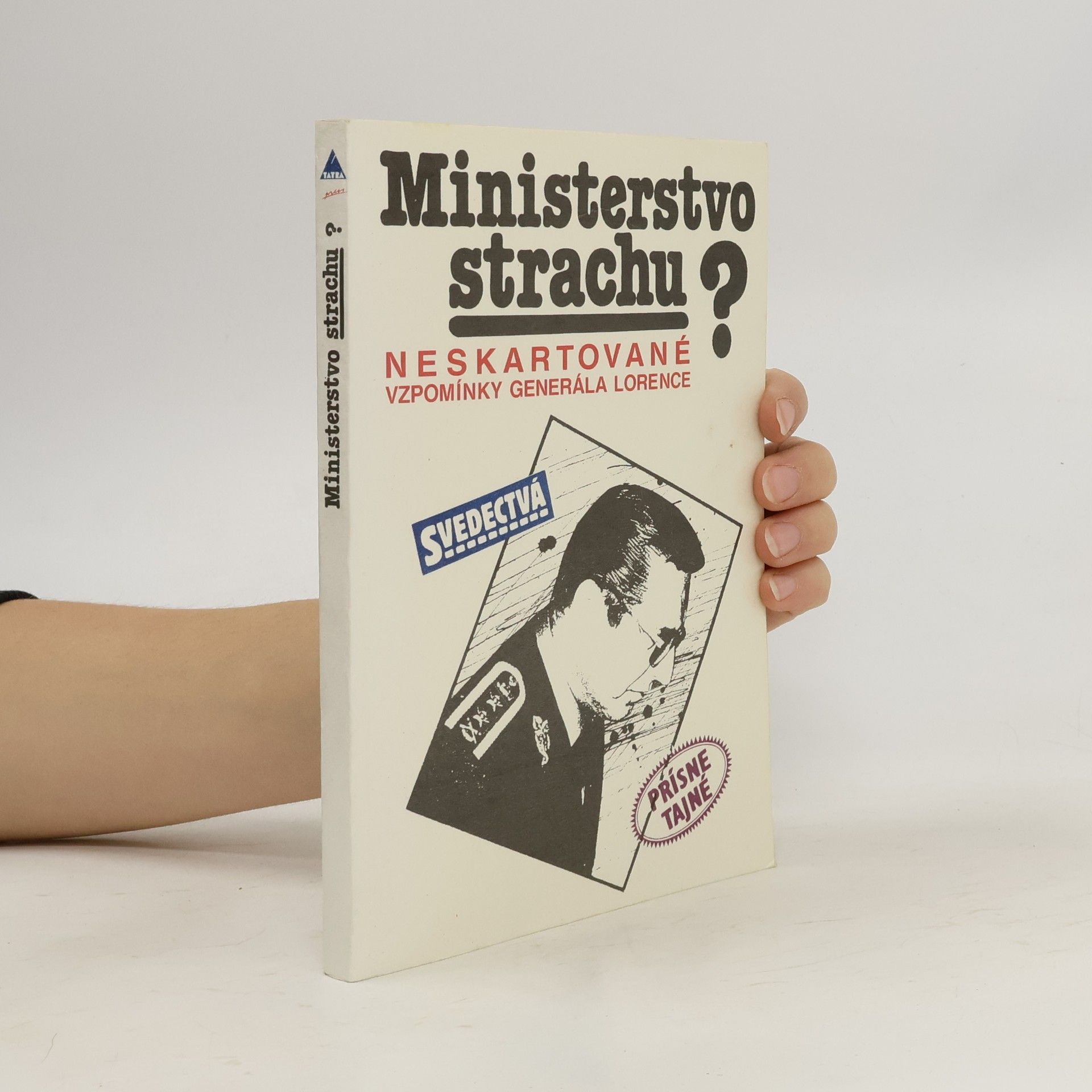 Alojz Lorenc Ministerstvo strachu? Neskartované vzpomínky generála Lorence