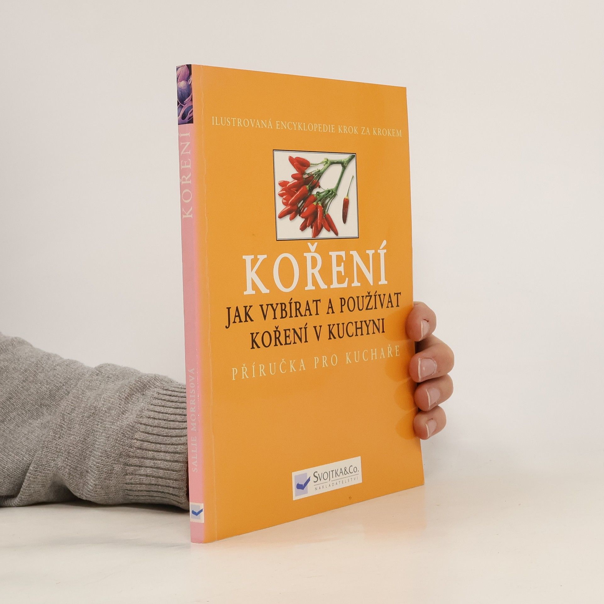 Sallie Morris Koření : jak vybírat a používat koření v kuchyni: Příručka pro kuchaře