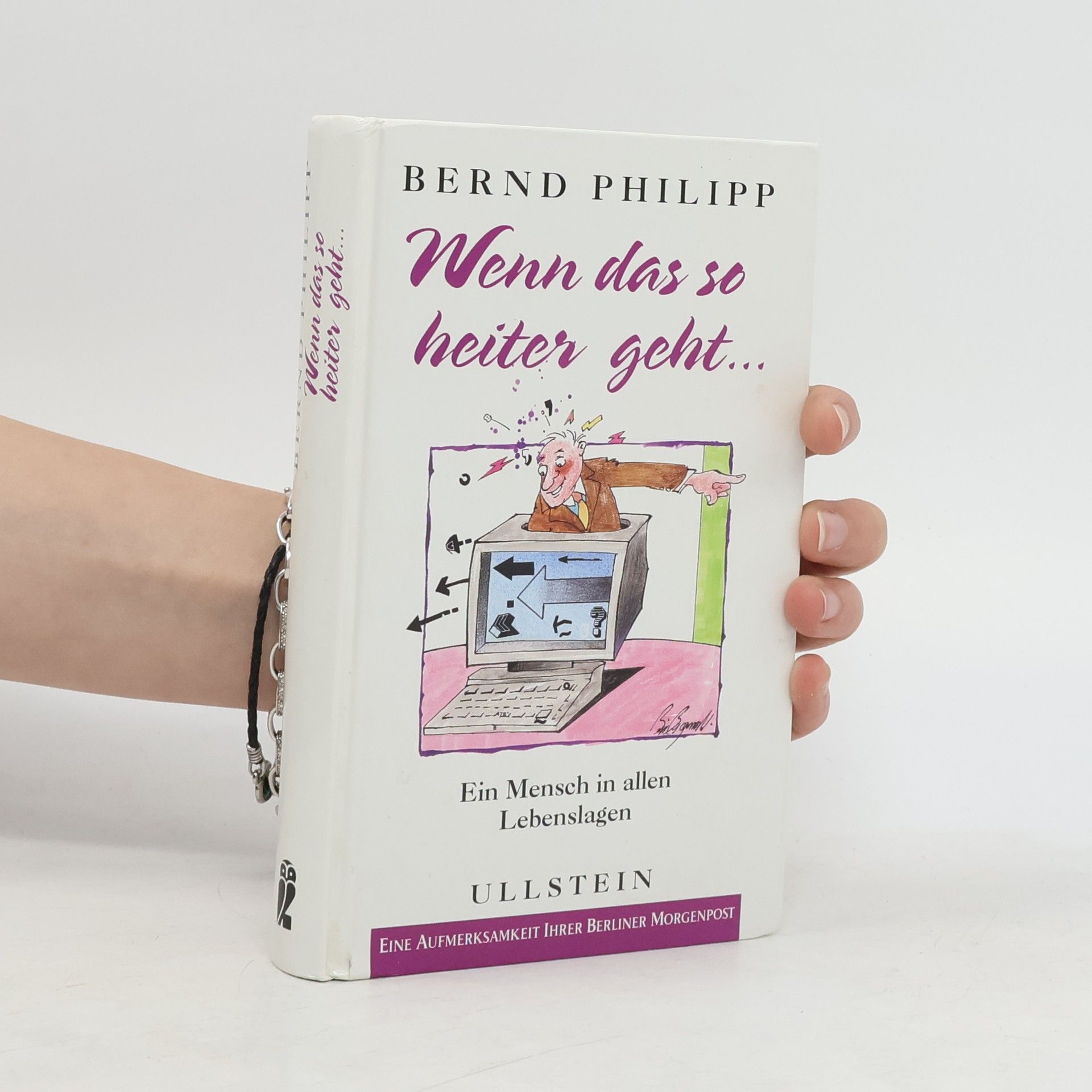 Bernd Philipp Wenn das so heiter geht . . .. Ein Mensch in allen Lebenslagen