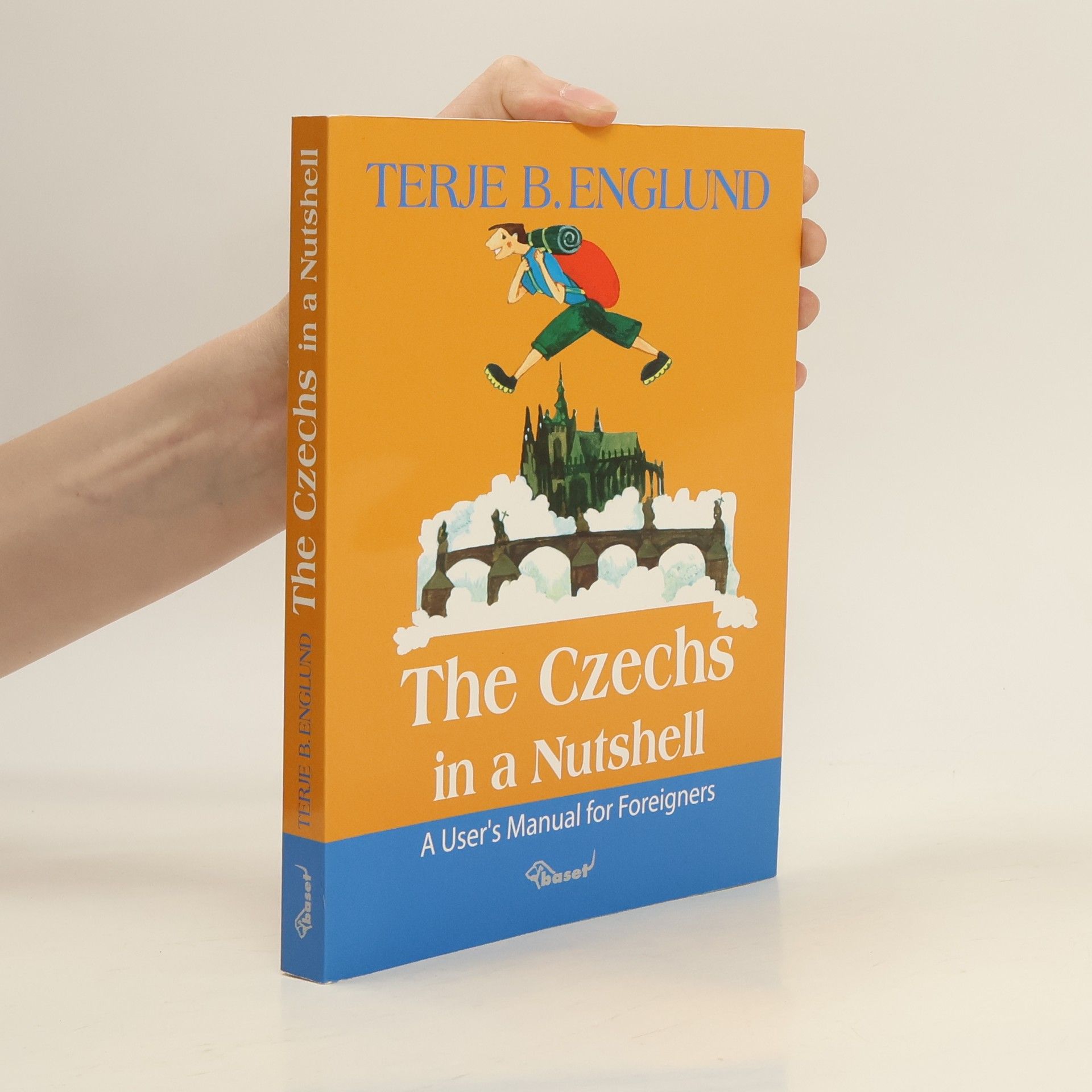 Terje B. Englund The Czechs in a Nutshell: A user´s manual for foreigners