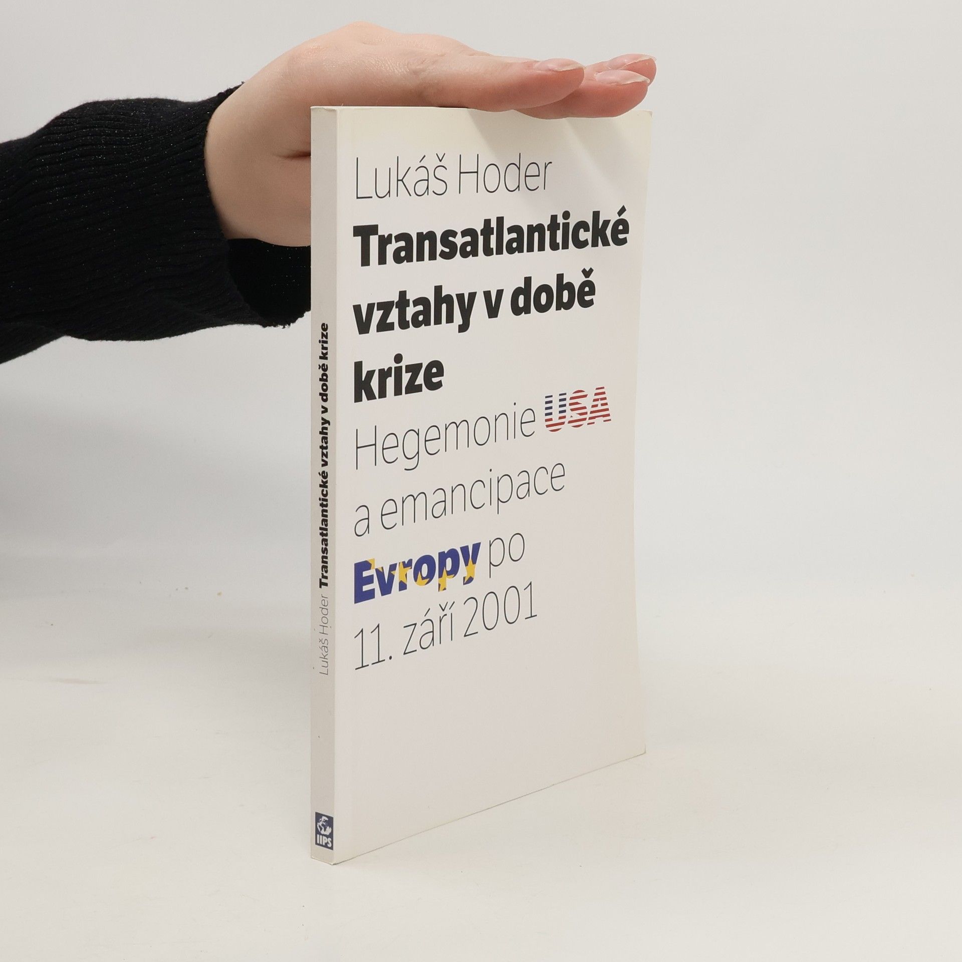 Lukáš Hoder Transatlantické vztahy v době krize: Hegemonie USA a emancipace Evropy po 11. září 2001