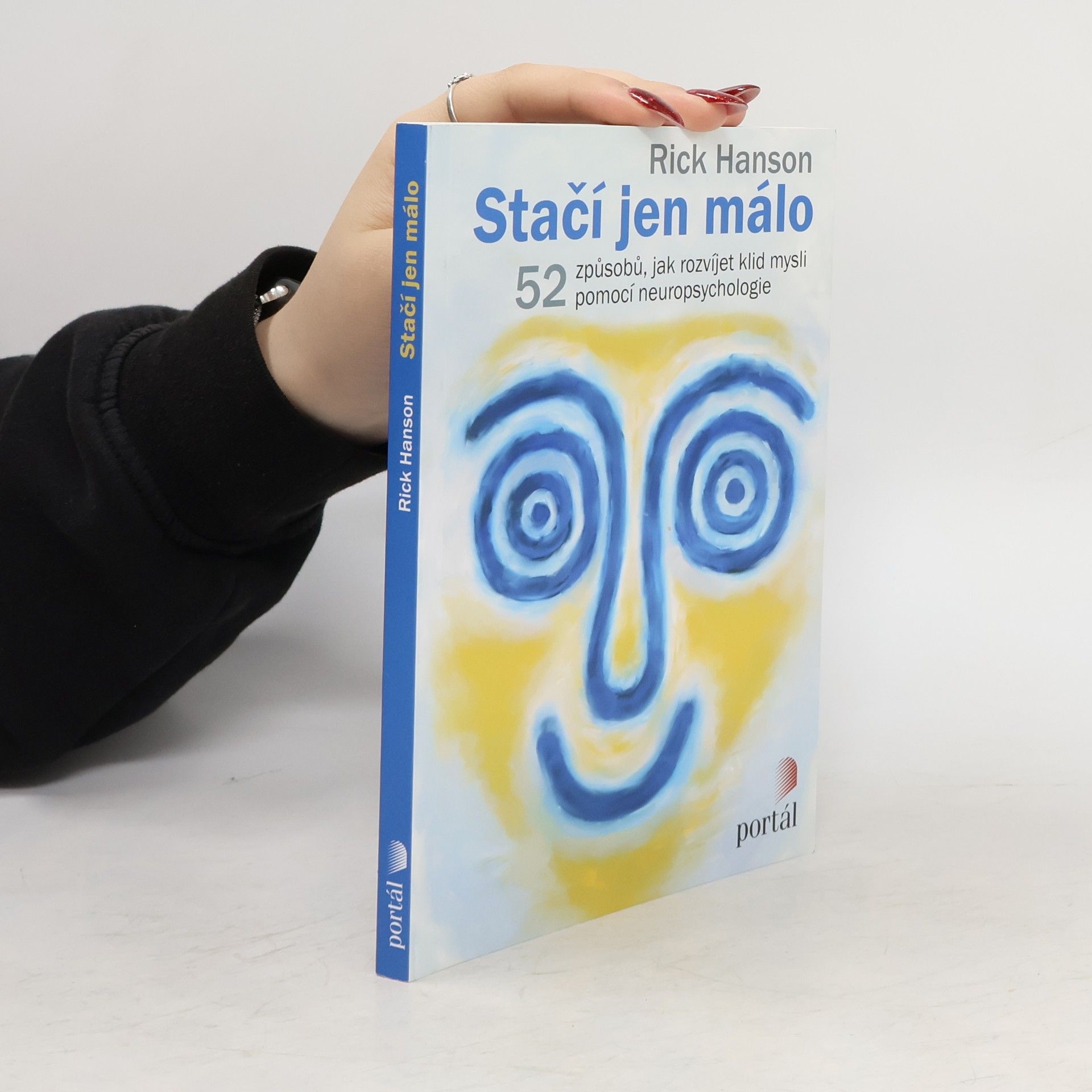 Rick Hanson Stačí jen málo : 52 způsobů, jak rozvíjet klid mysli pomocí neuropsychologie