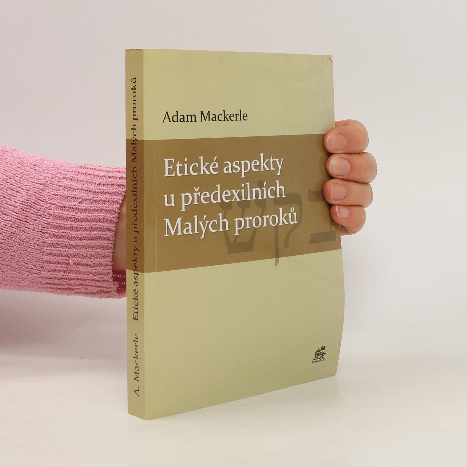 Adam Mackerle Etické aspekty u předexilních Malých proroků