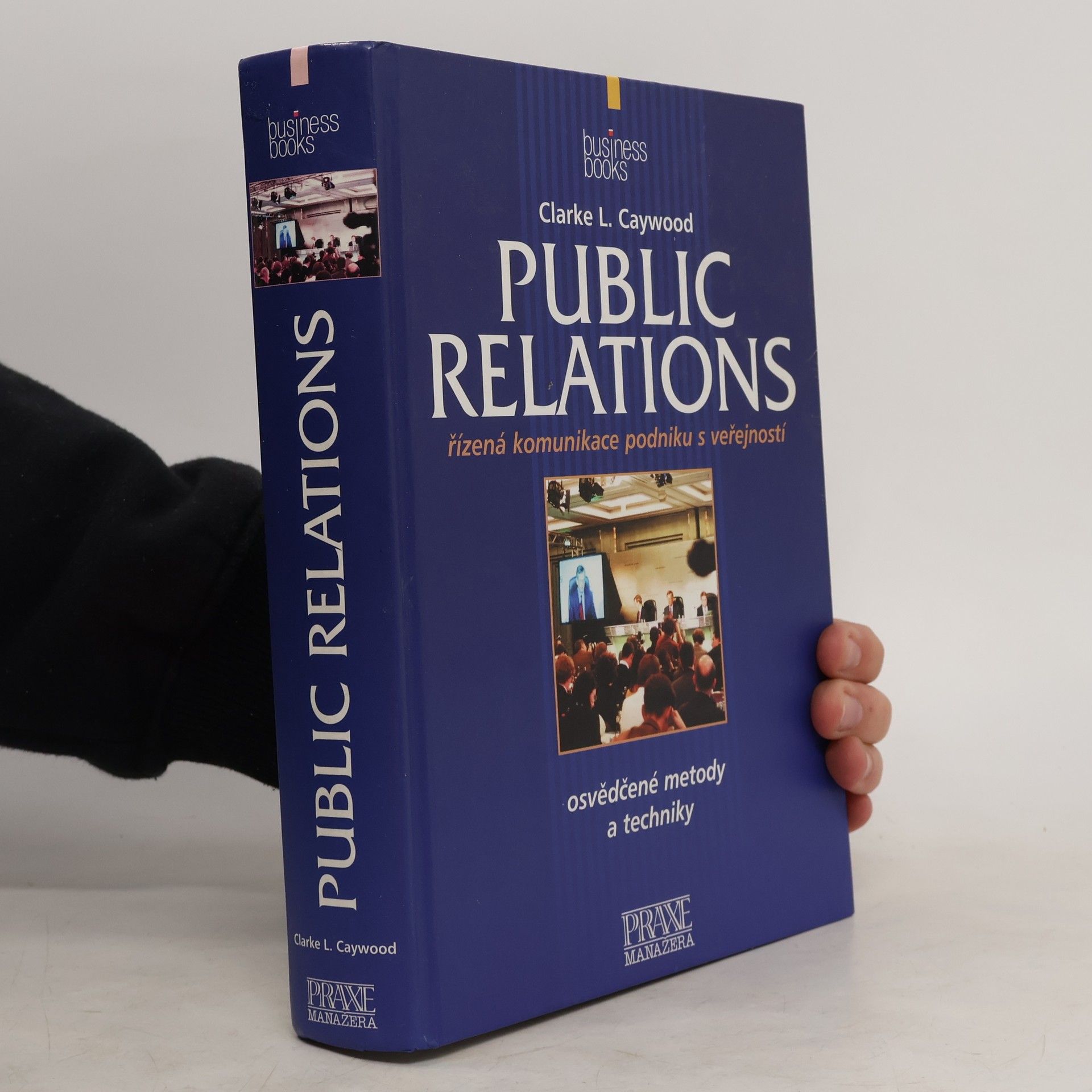 Clarke L. Caywood Public relations : řízená komunikace podniku s veřejností