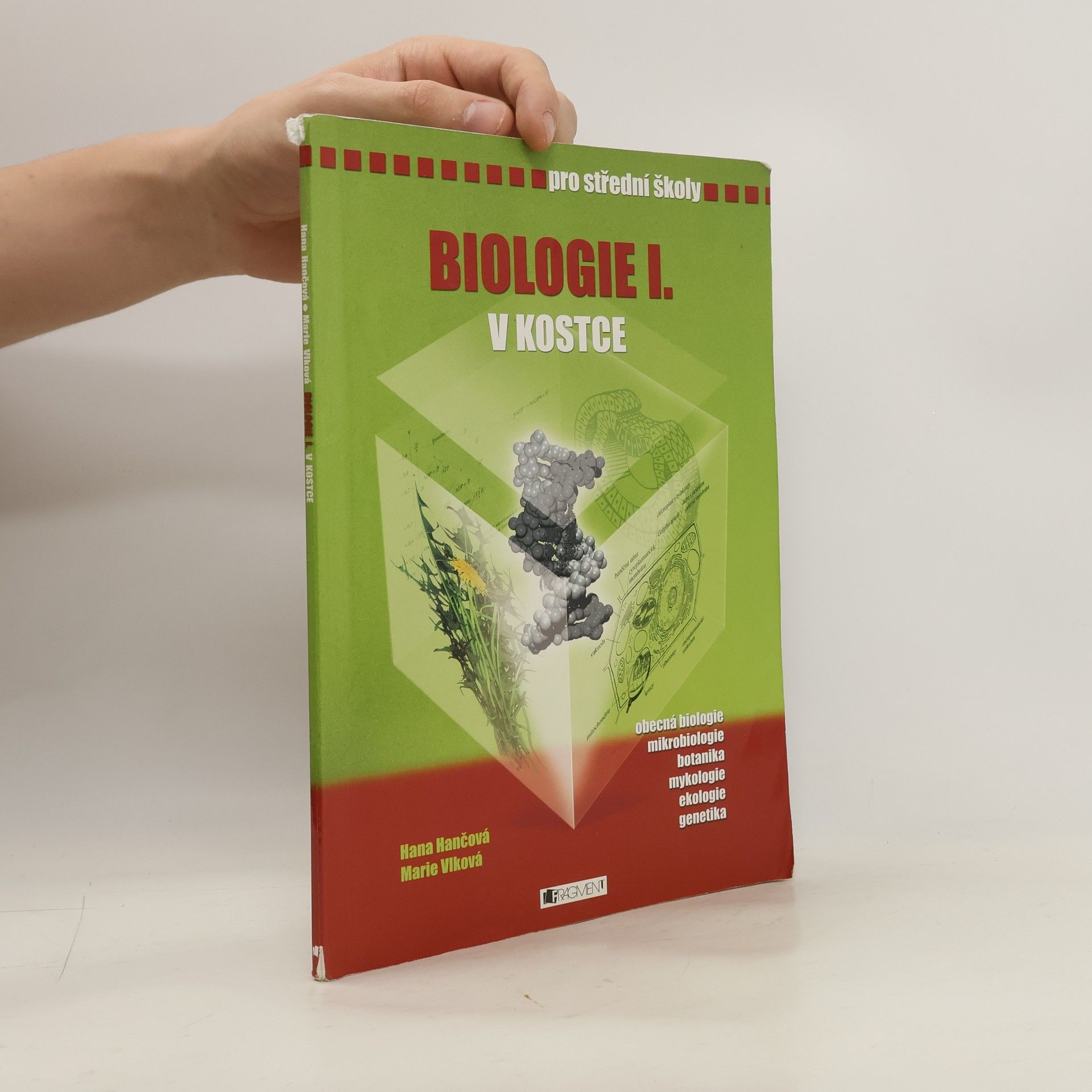Hana Hančová Biologie I. v kostce : [obecná biologie, mikrobiologie, botanika, mykologie, ekologie, genetika] : pro střední školy