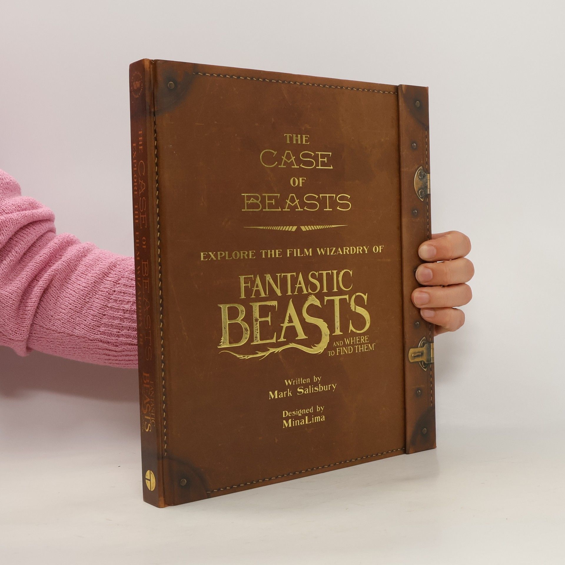 Mark Salisbury The Case of Beasts: Explore the Film Wizardry of Fantastic Beasts and Where to Find Them
