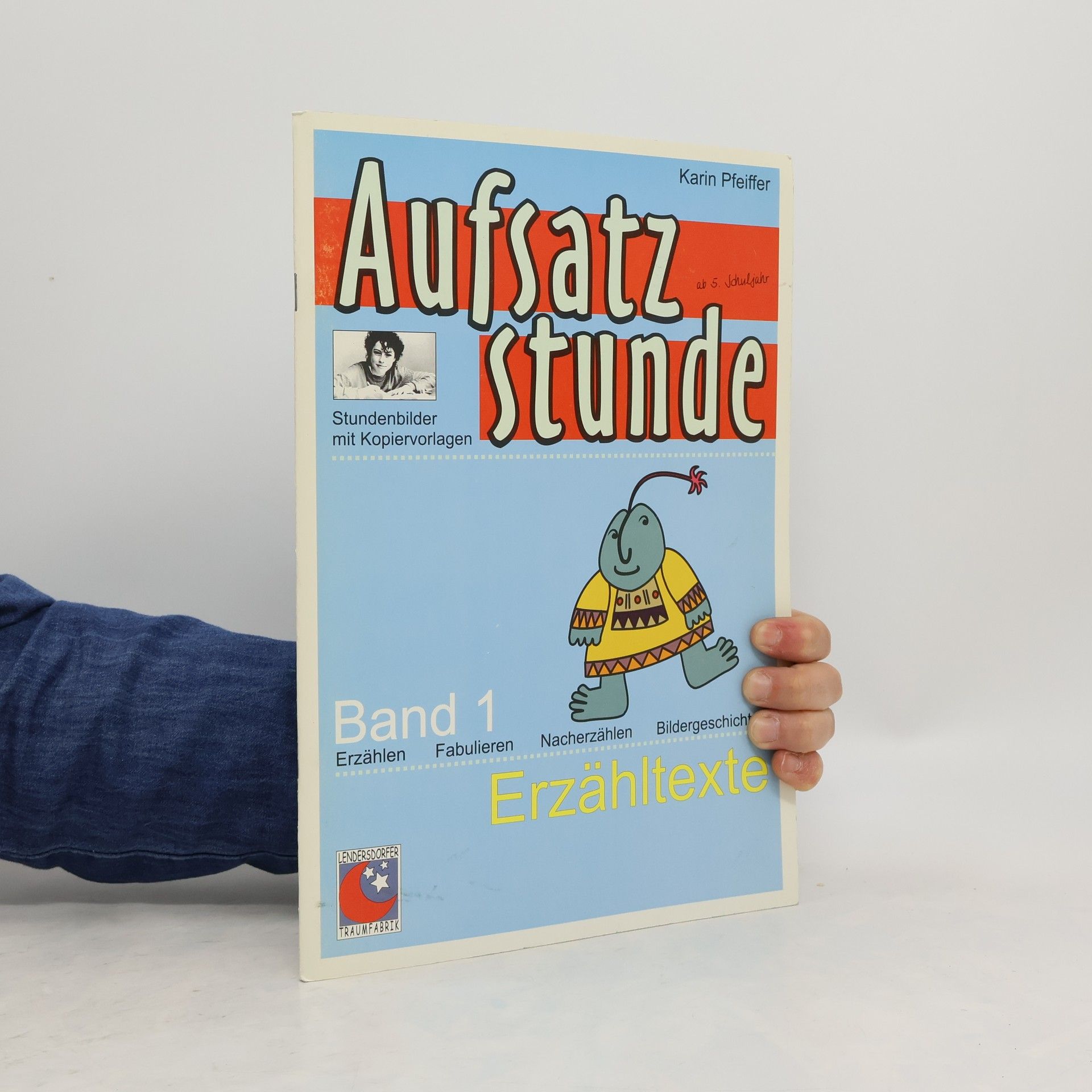 Karin Pfeiffer Aufsatzstunde 1. Erzähltexte. Ab. 5. Schuljahr.