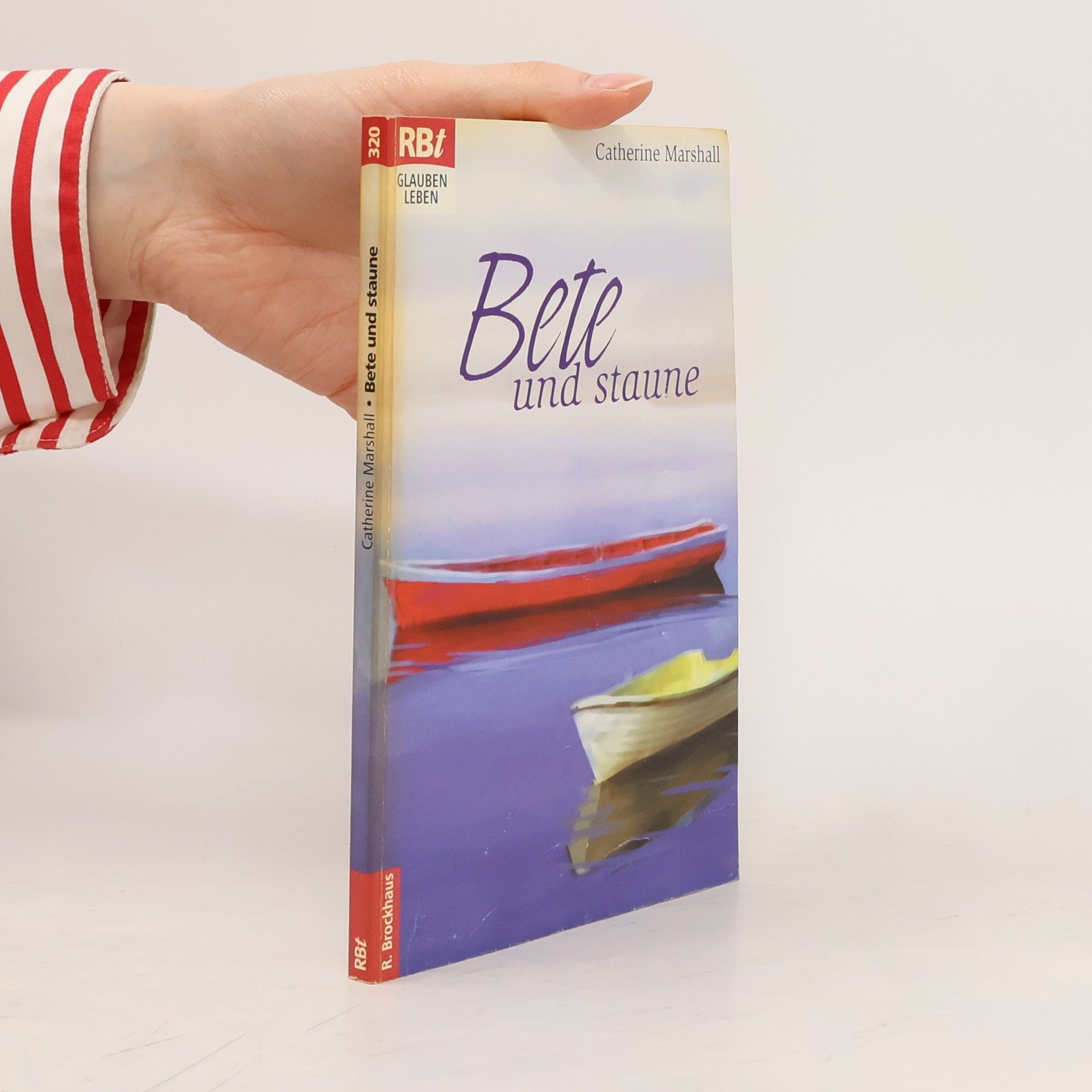 Catherine Marshall Bete und staune
