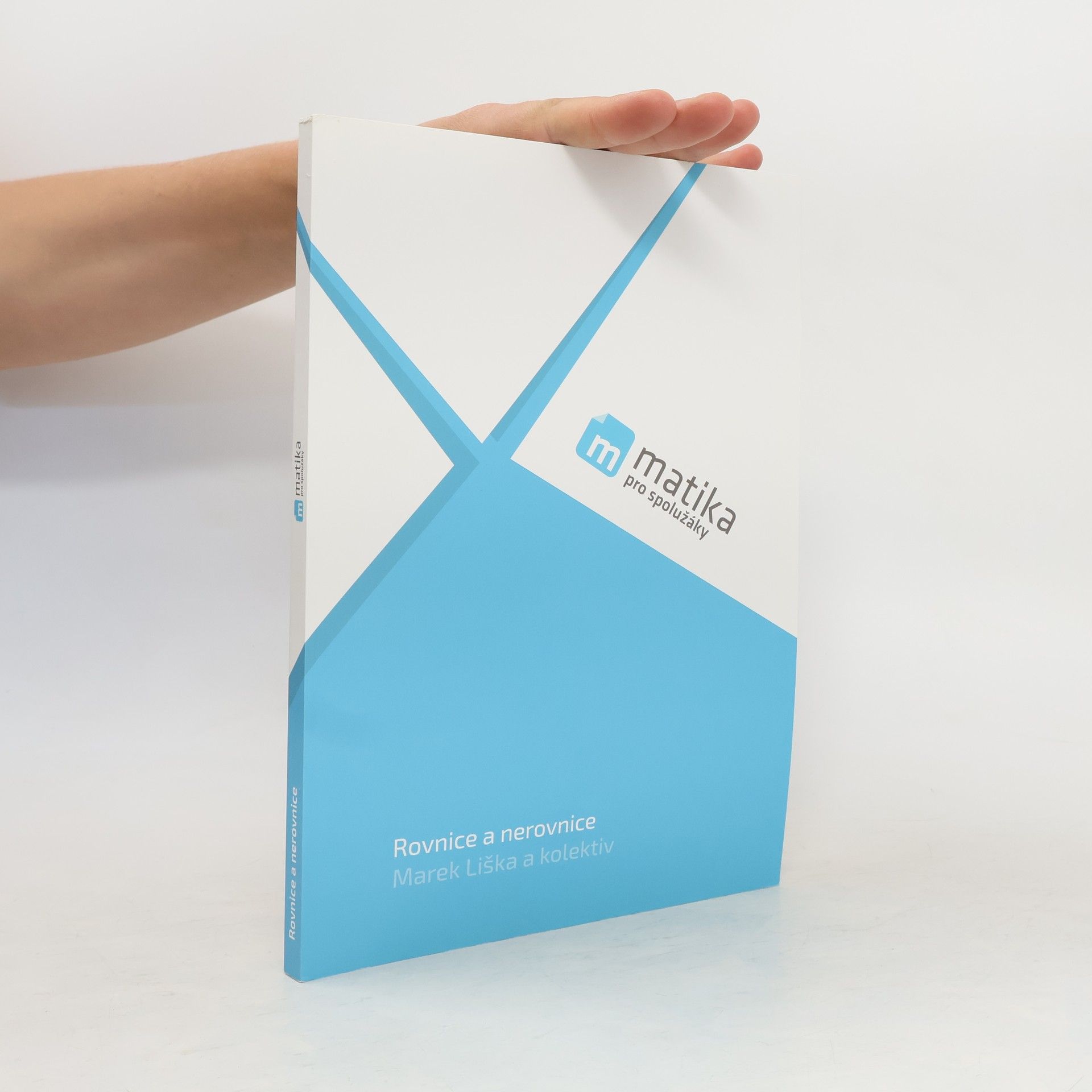 Lukáš Král Matika pro spolužáky: Rovnice a nerovnice (učebnice)