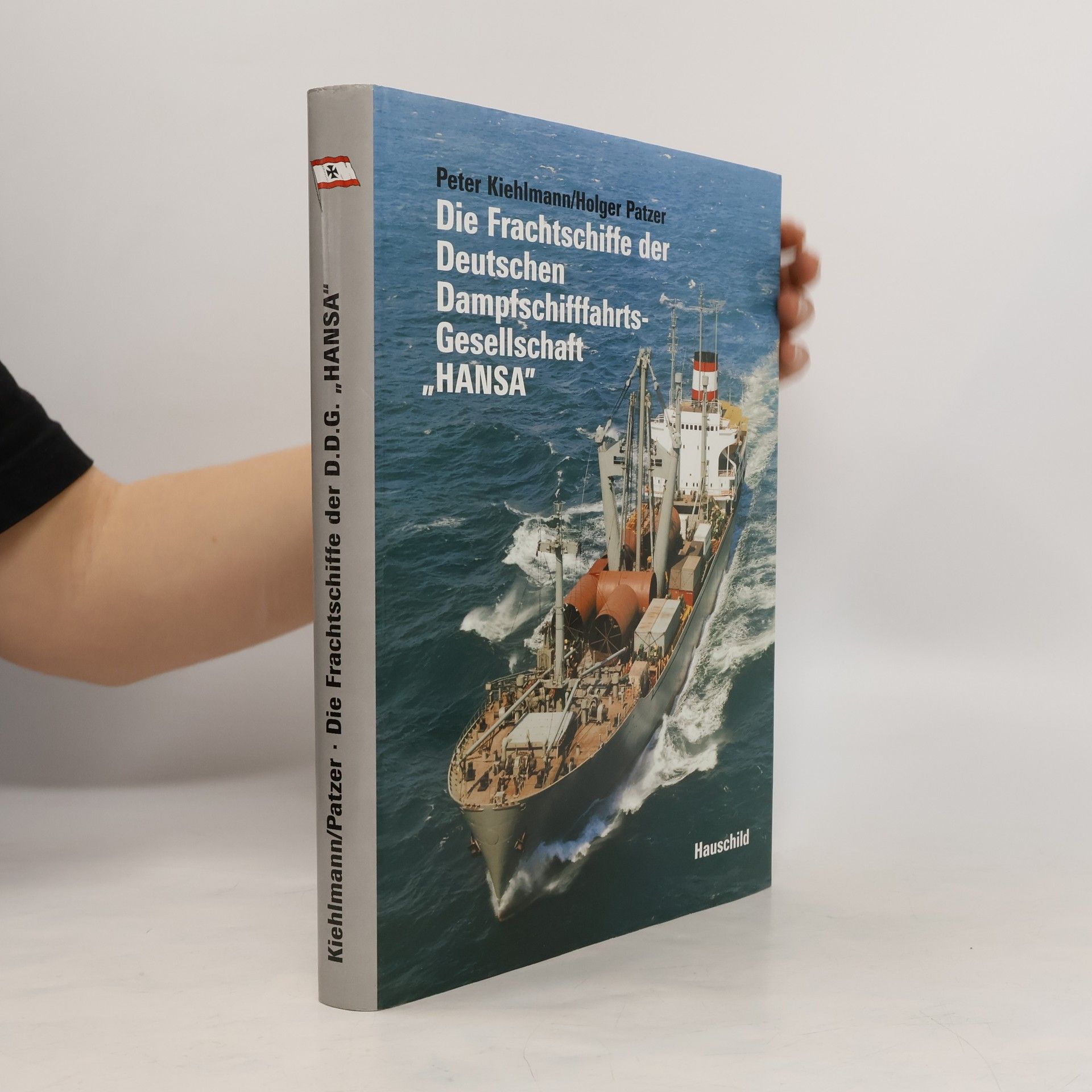 Peter Kiehlmann Die Frachtschiffe der Deutschen Dampfschifffahrts-Gesellschaft "Hansa"