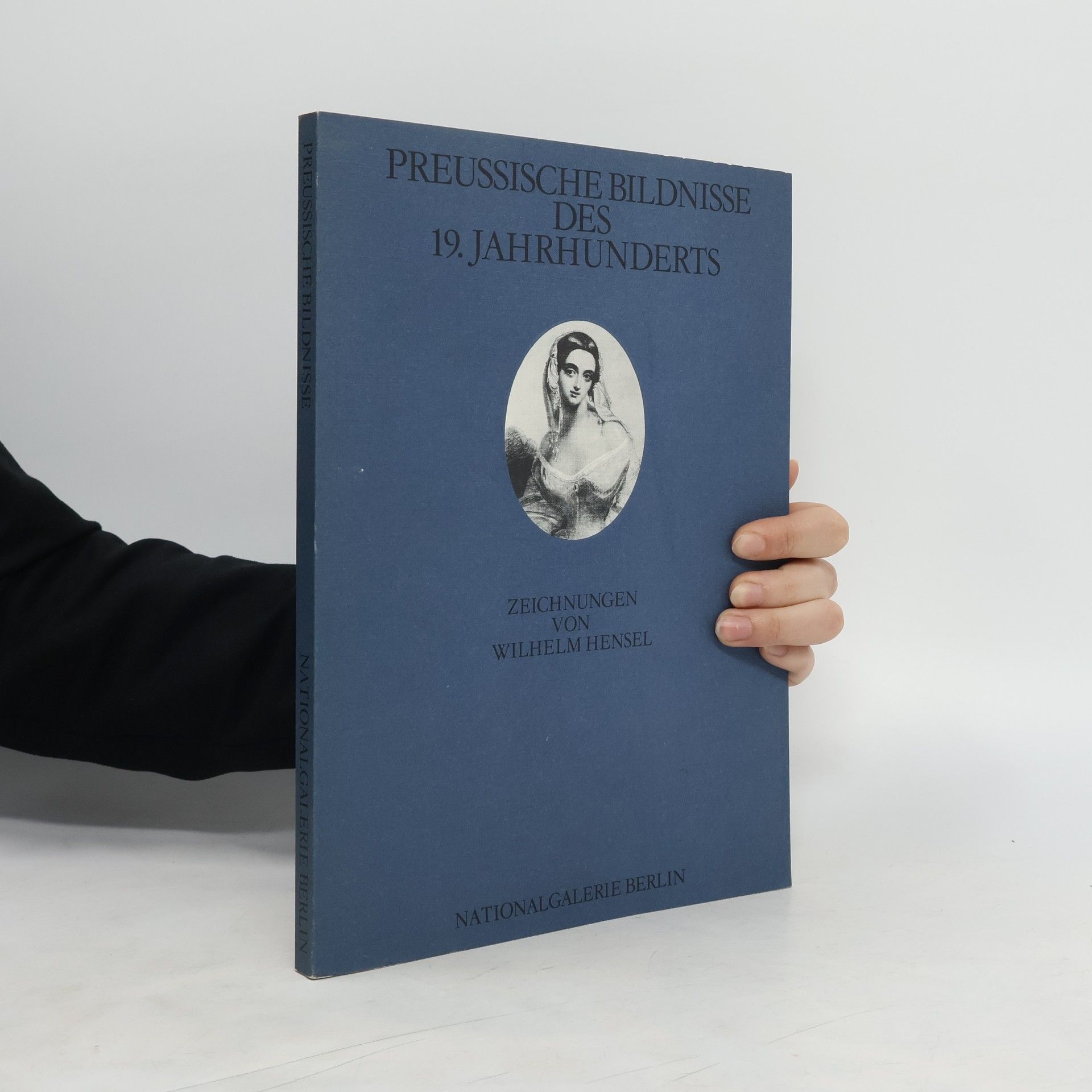 Wilhelm Hensel Preussische Bildnisse des 19. Jahrhunderts