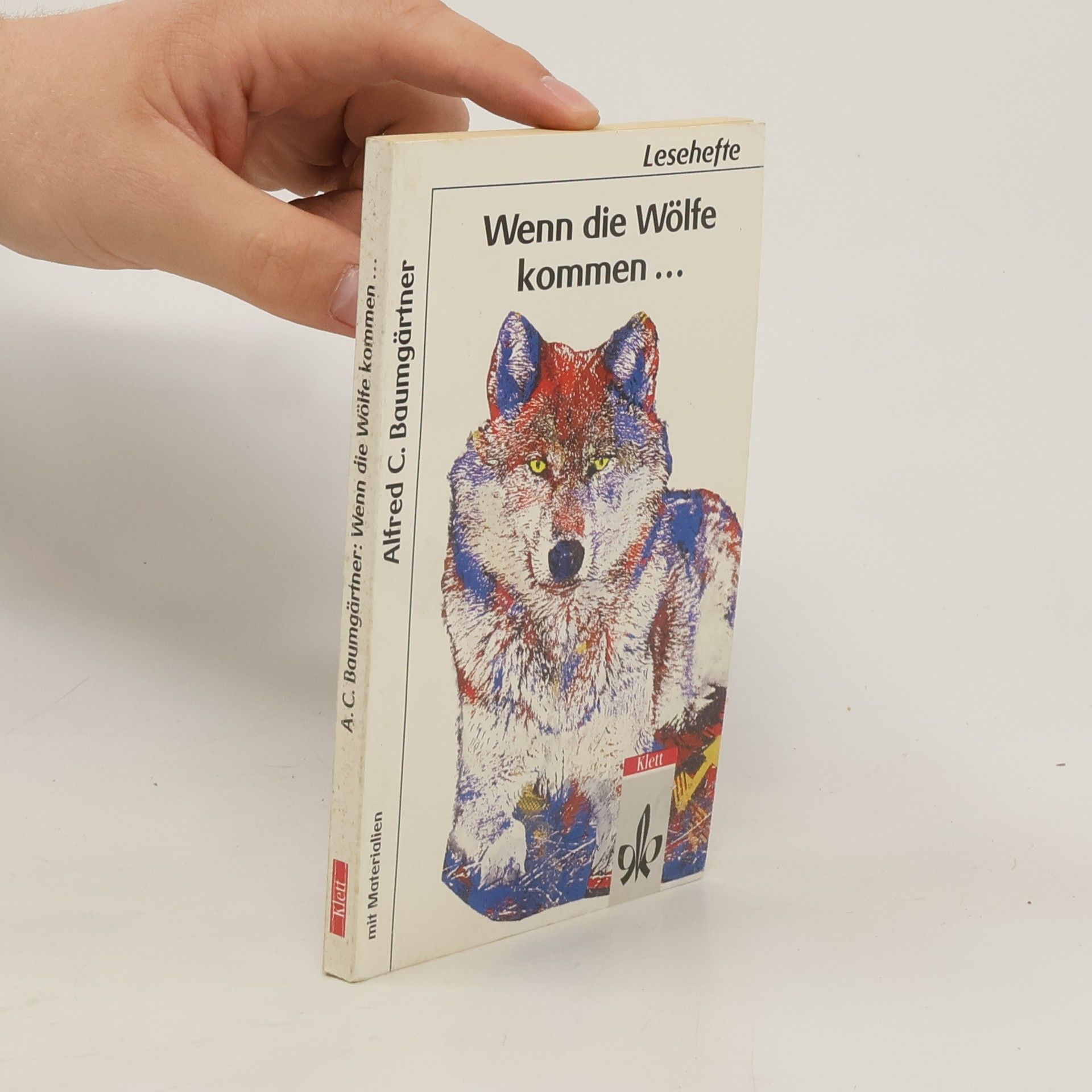 Alfred Clemens Baumgärtner Wenn die Wölfe kommen ...