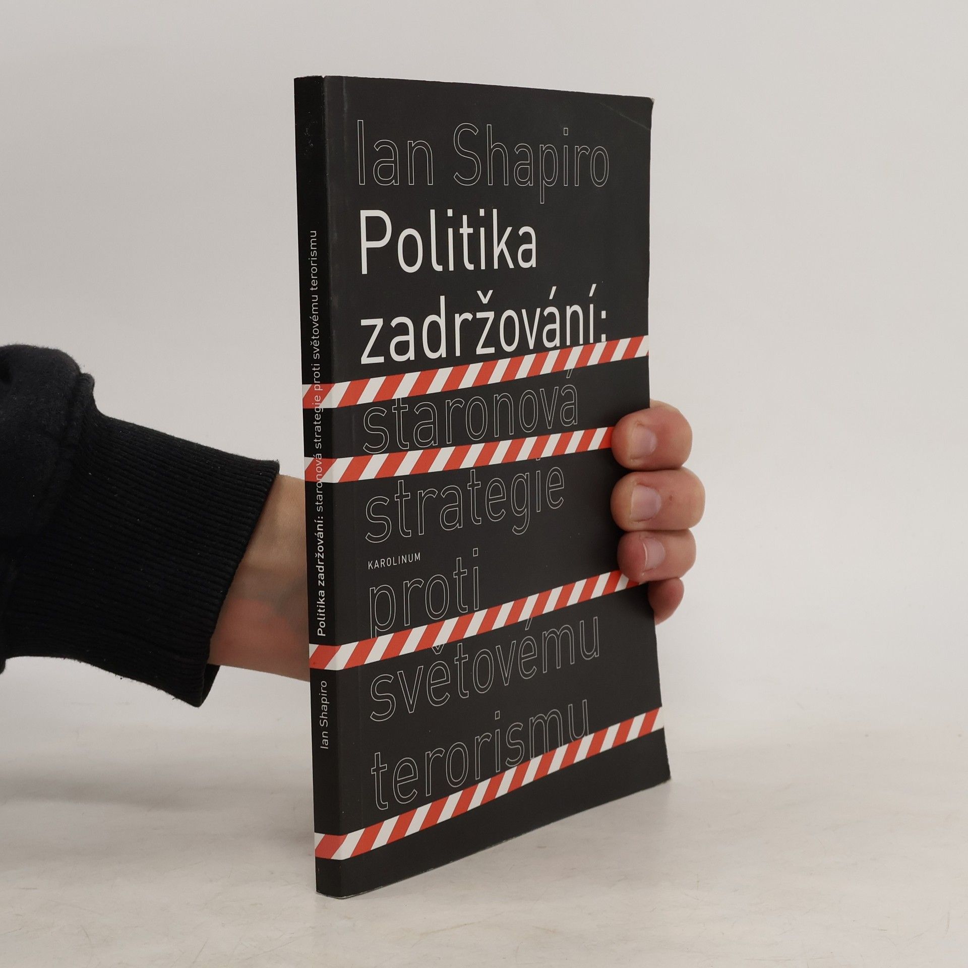 Ian Shapiro Politika zadržování : staronová strategie proti světovému terorismu