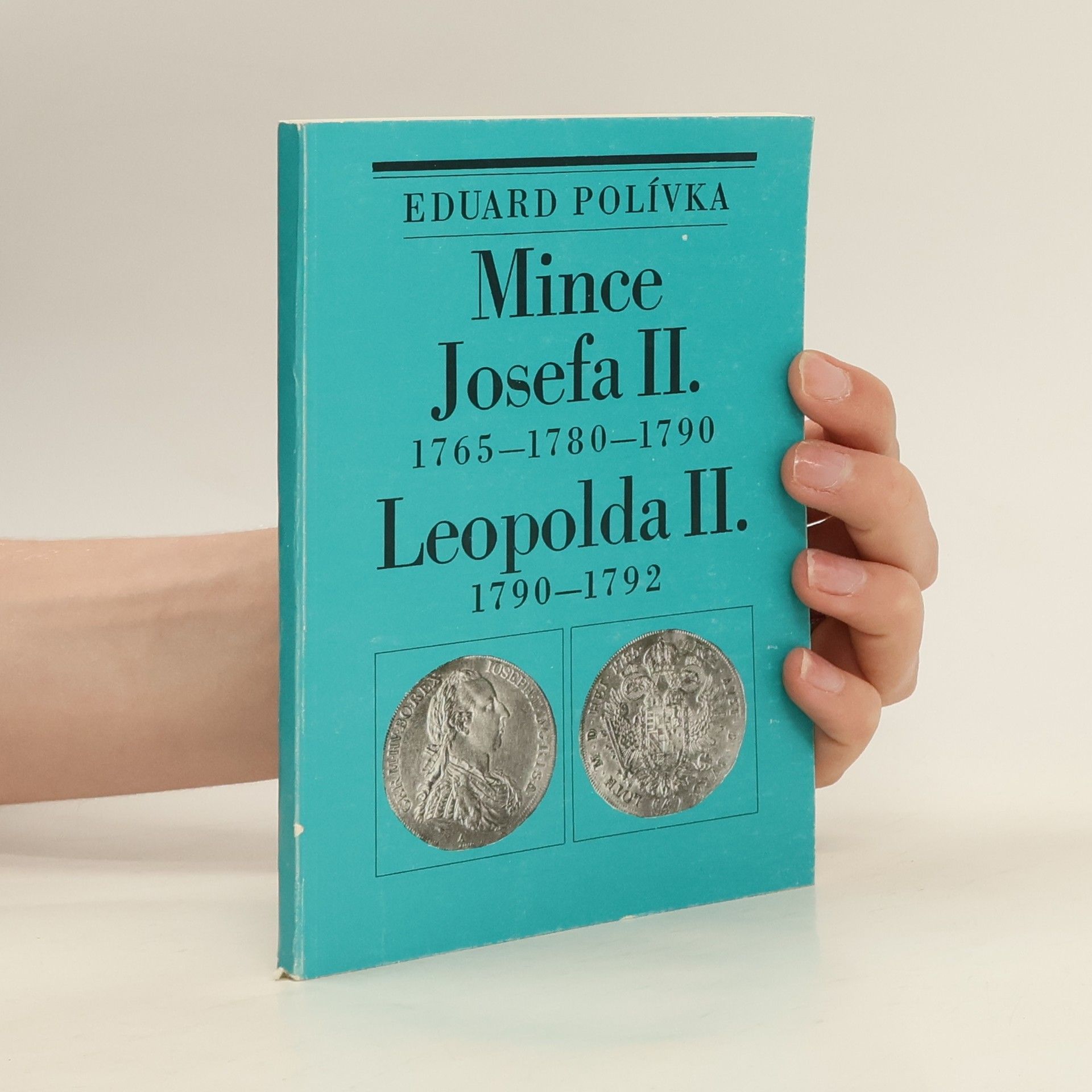 Eduard Polívka Mince Josefa II. 1765-1780-1790 a Leopolda II. 1790-1792