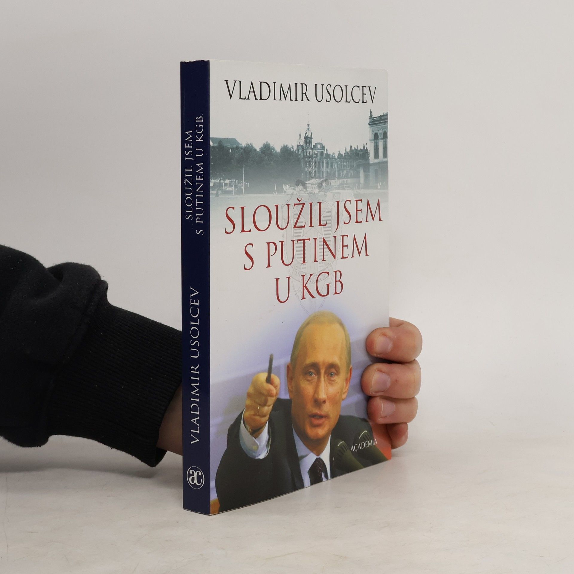 Vladimír Usolcev Sloužil jsem s Putinem u KGB
