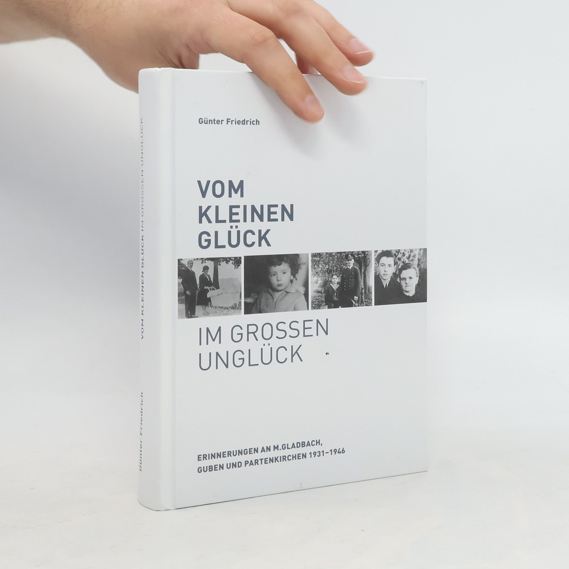 Günter Friedrich Vom kleinen Glück im grossen Unglück