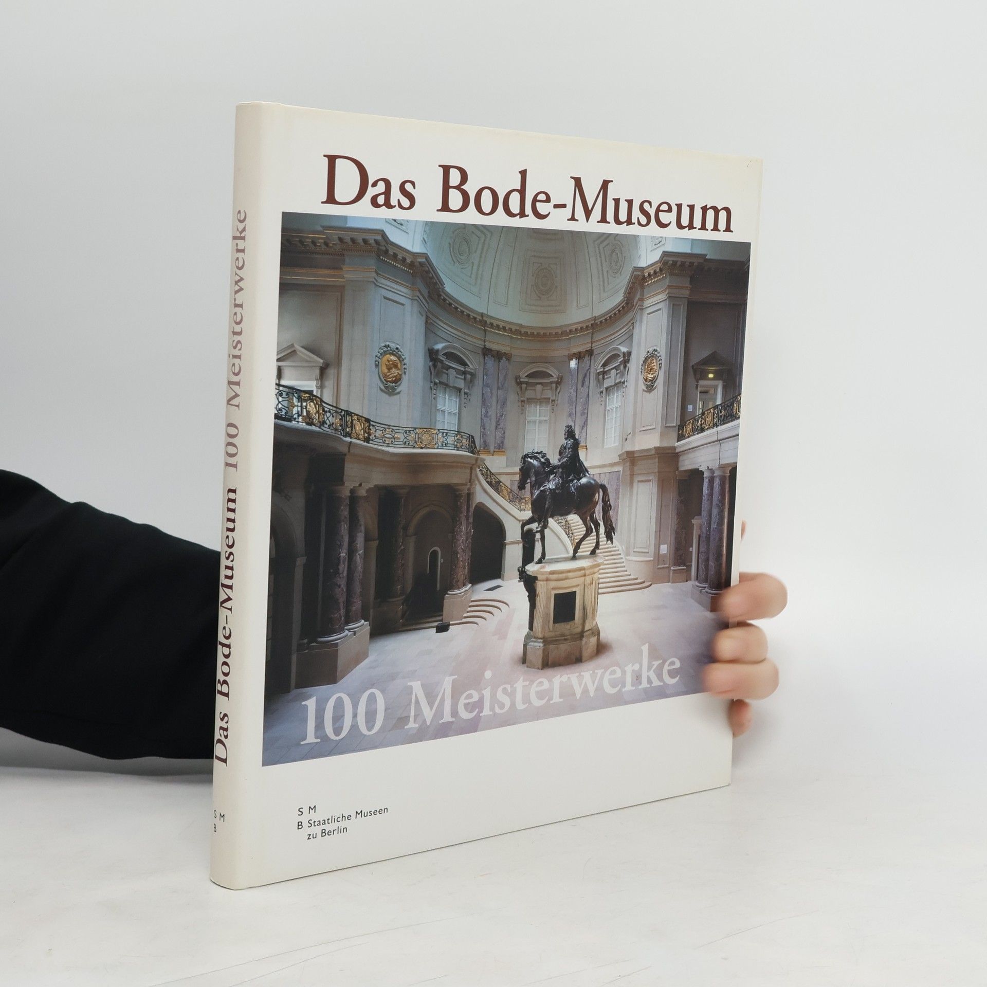 Antje Fee Köllermann Das Bode-Museum. 100 Meisterwerke