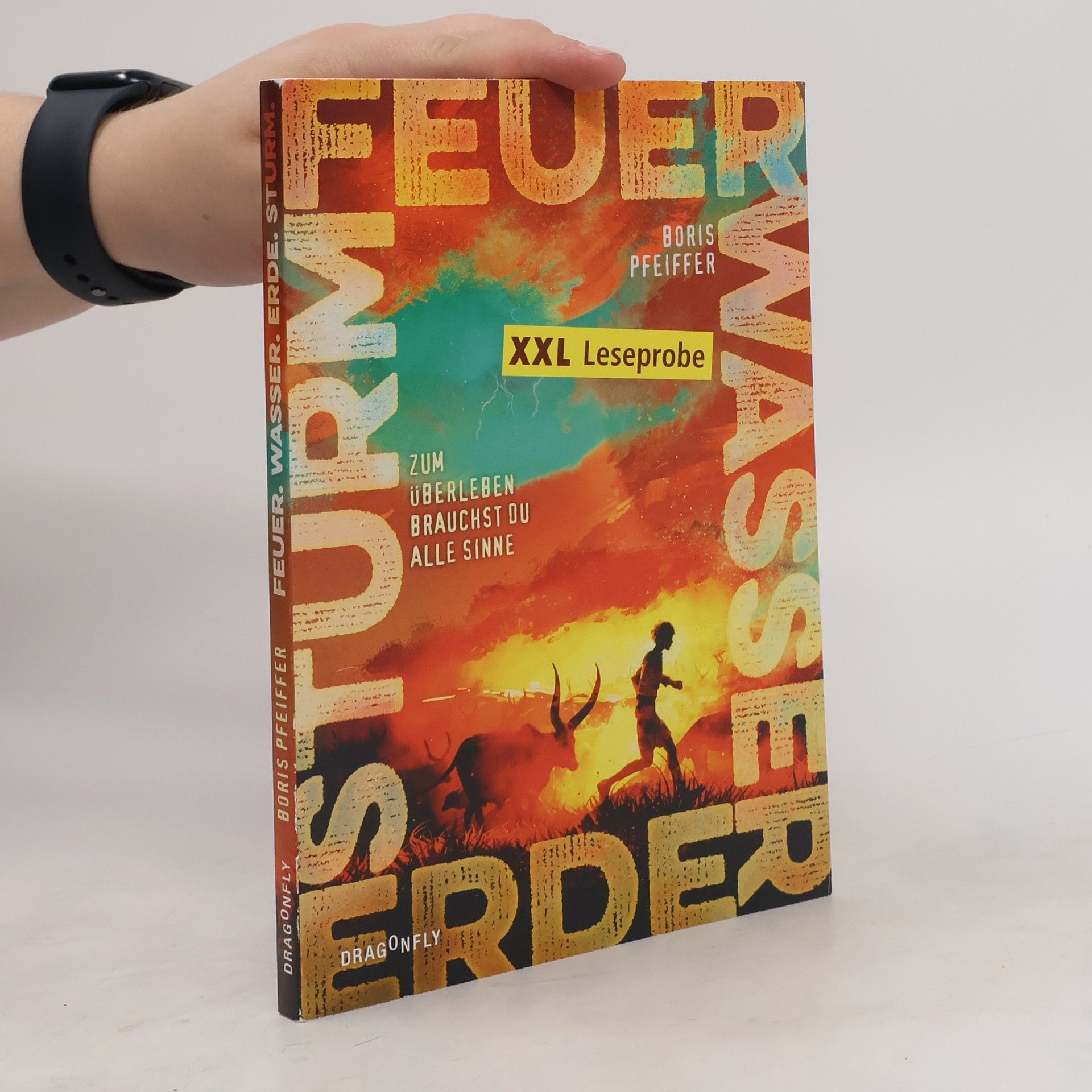 Boris Pfeiffer Feuer. Wasser. Erde. Sturm. - Zum Überleben brauchst du alle Sinne