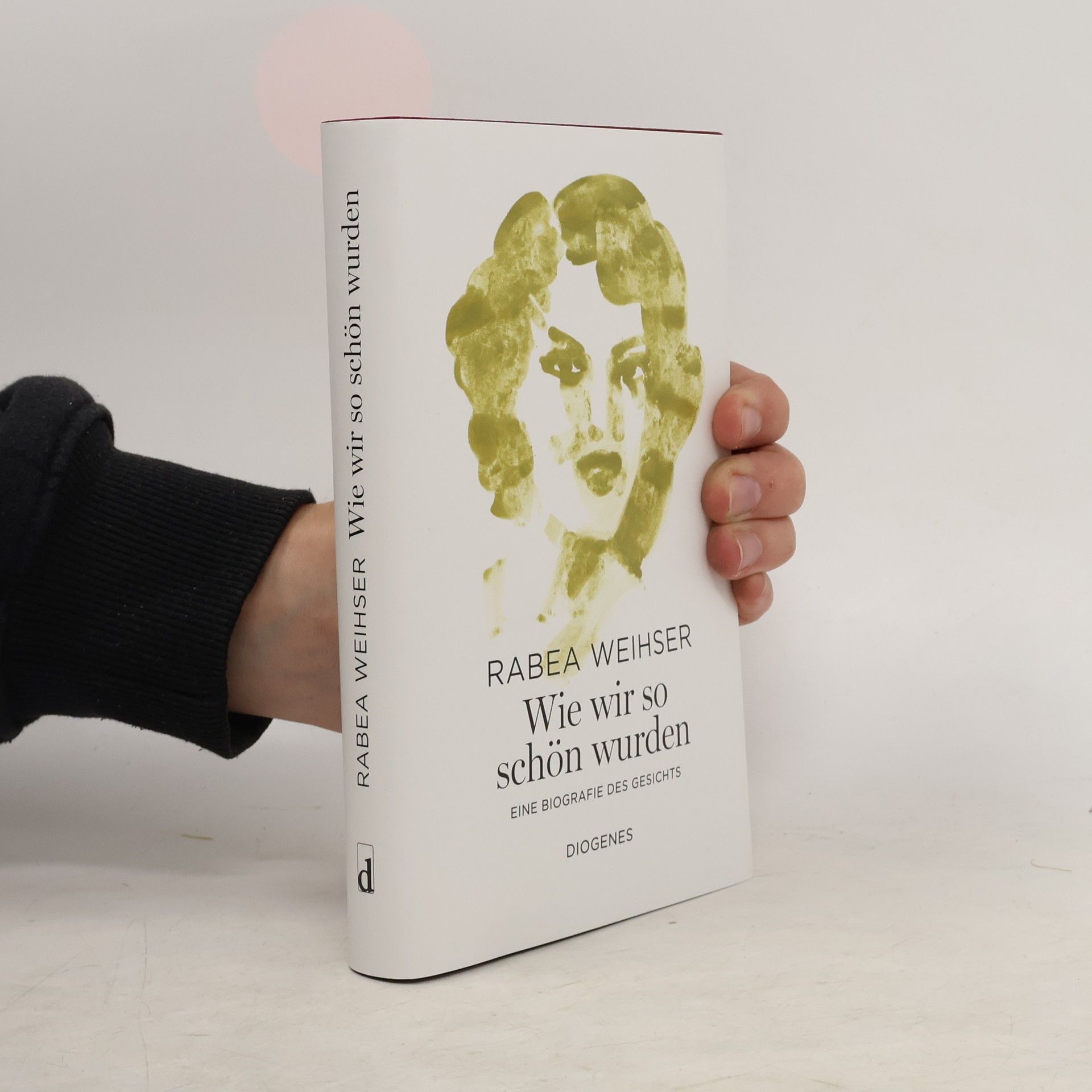 Rabea Weihser Wie wir so schön wurden