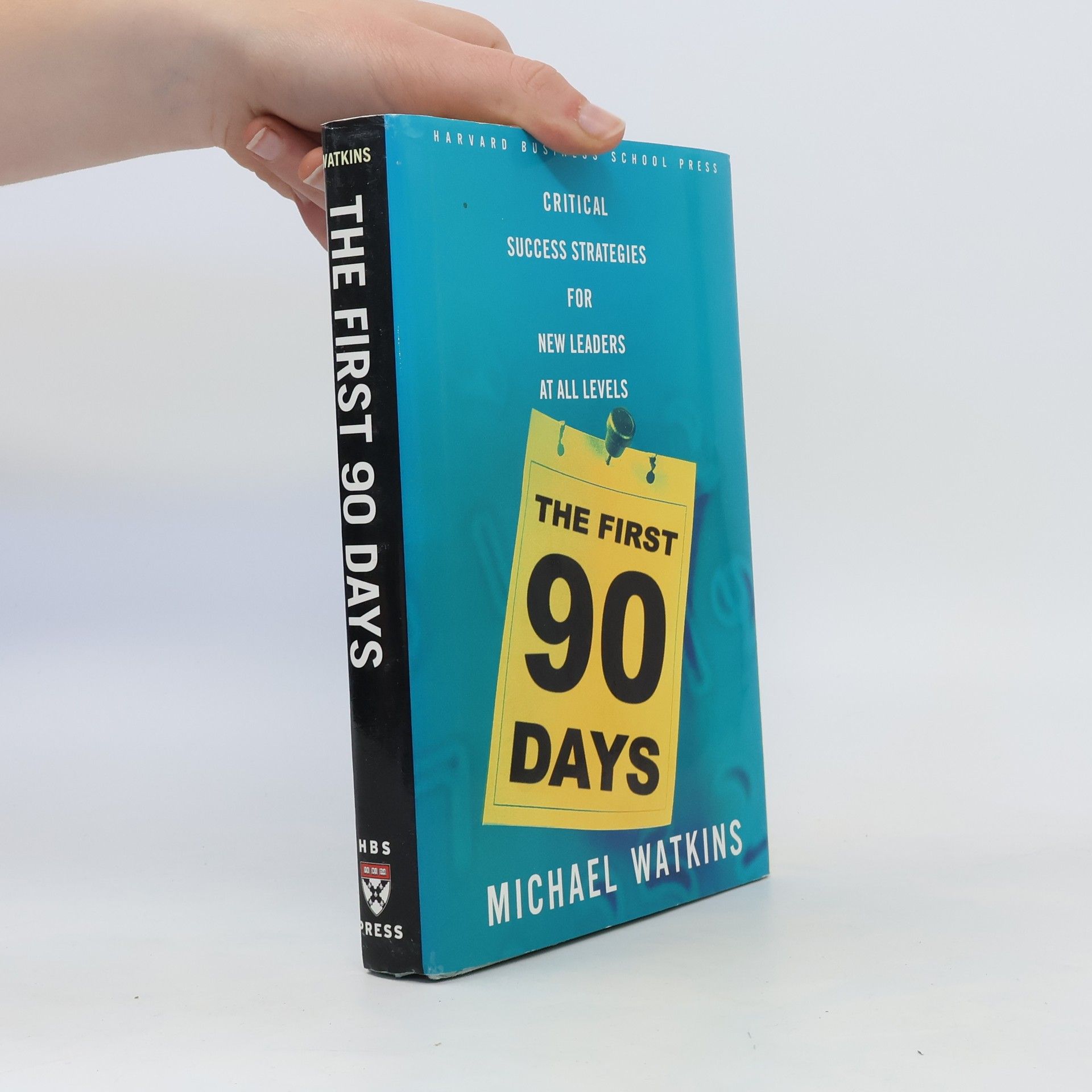 Michael Watkins The First 90 Days: Critical Success Strategies for New Leaders at All Levels