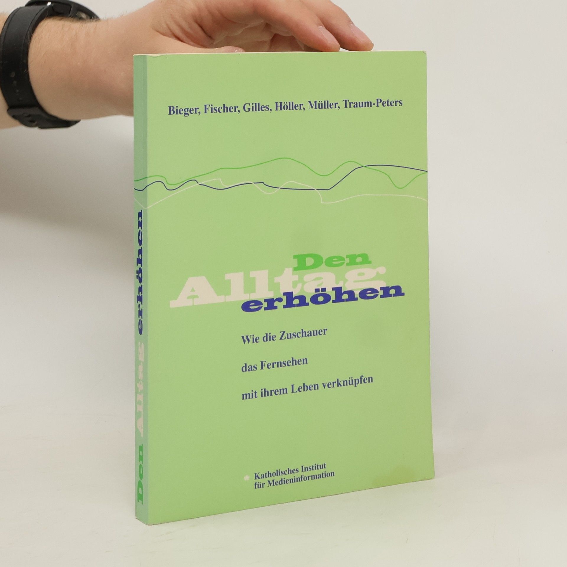 Autorenkollektiv Den Alltag erhöhen