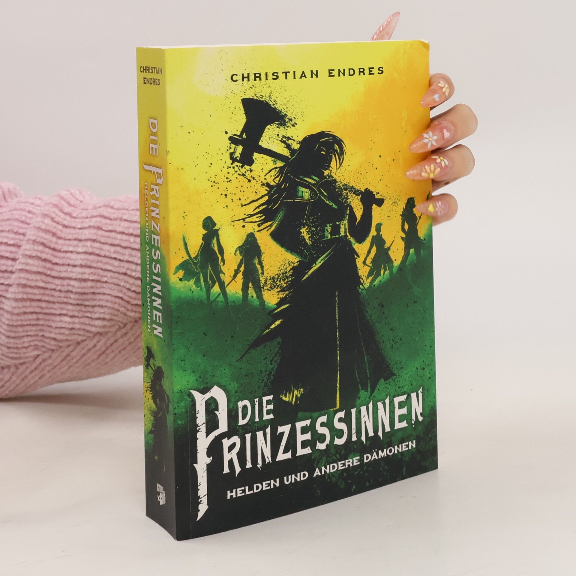 Christian Endreß Die Prinzessinnen: Helden und andere Dämonen