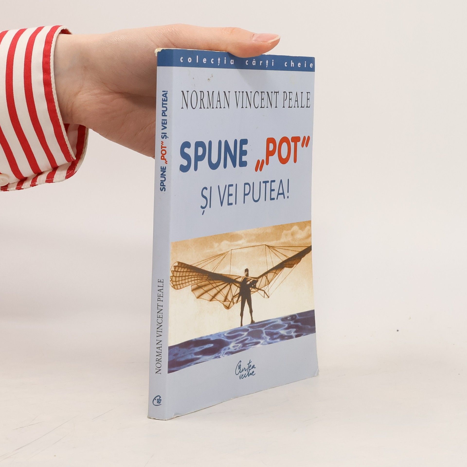 Norman Vincent Peale Spune "pot" şi vei putea!