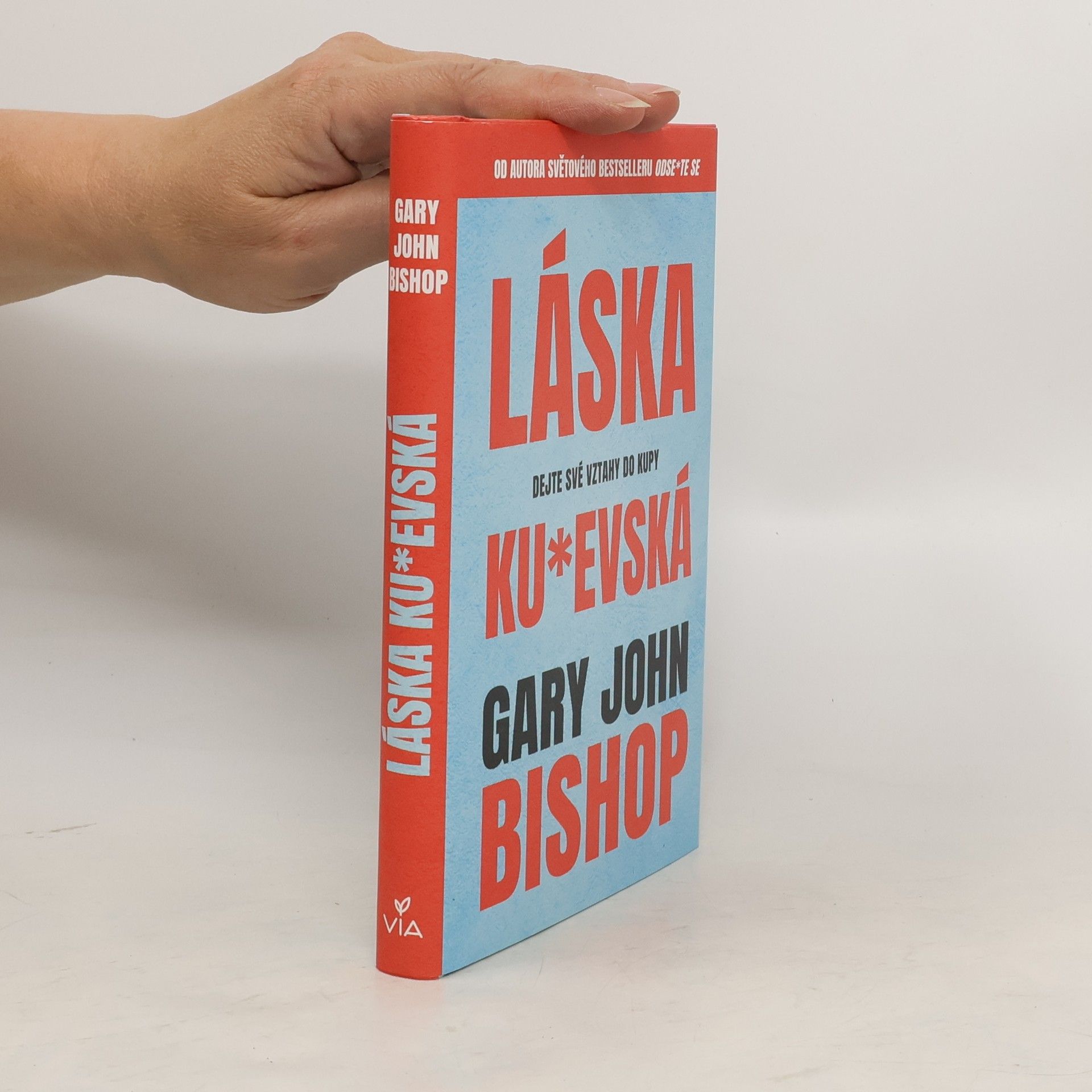 Gary John Bishop Láska ku*evská : dejte své vztahy do kupy