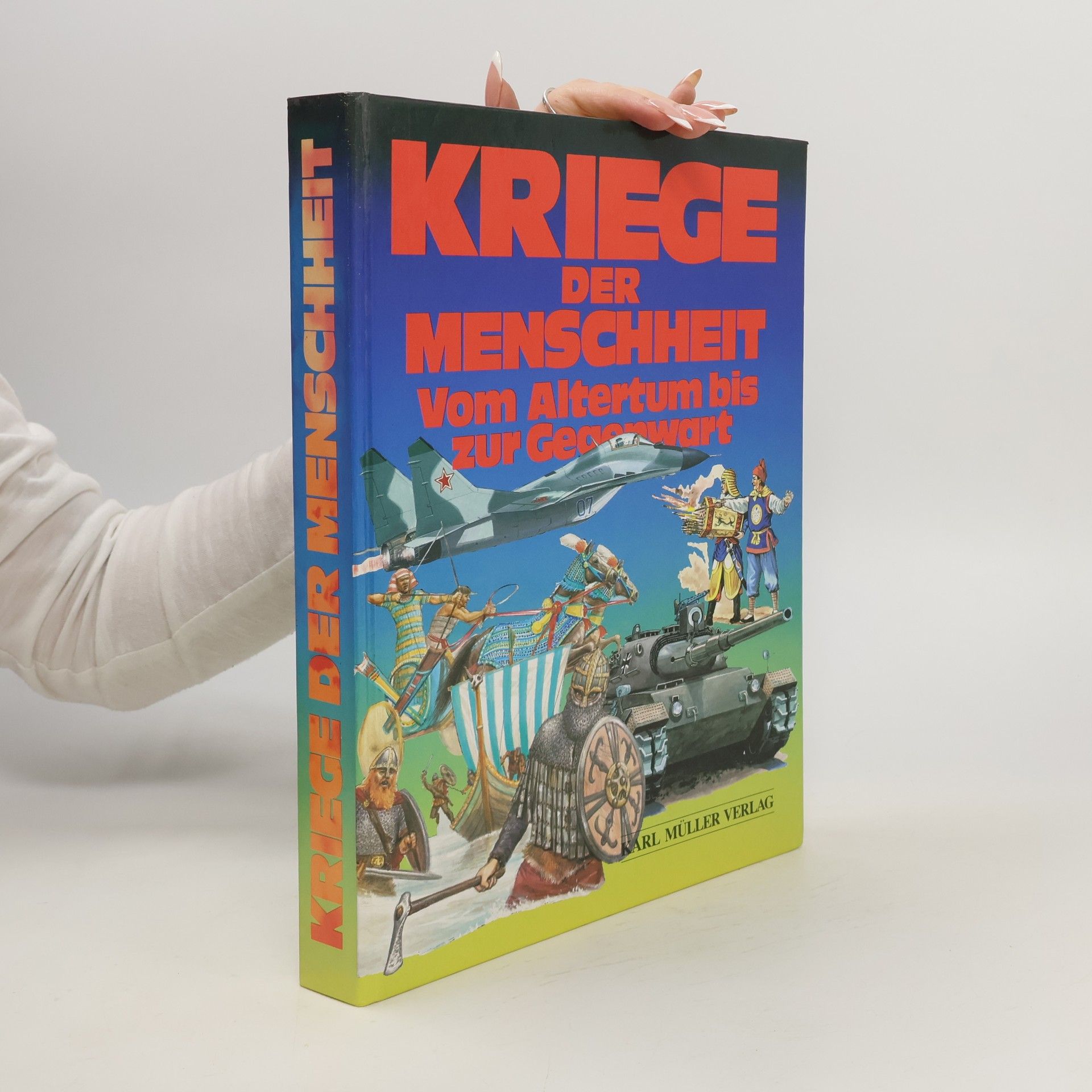 Collectif d'auteurs Kriege der Menschheit. Vom Altertum bis zur Gegenwart