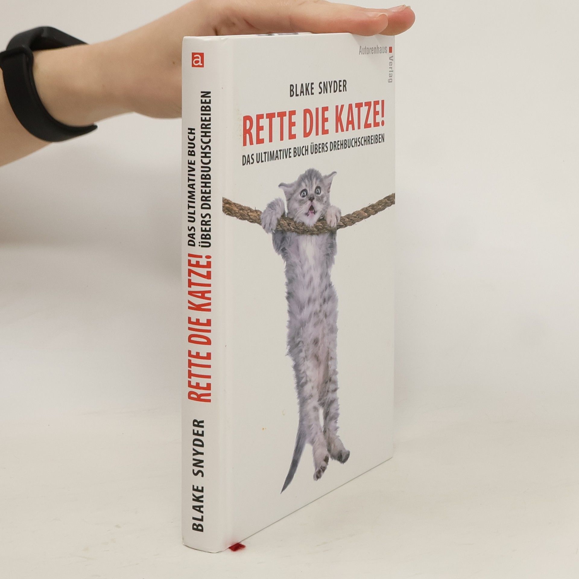 Blake Snyder Rette die Katze! Das ultimative Buch übers Drehbuchschreiben