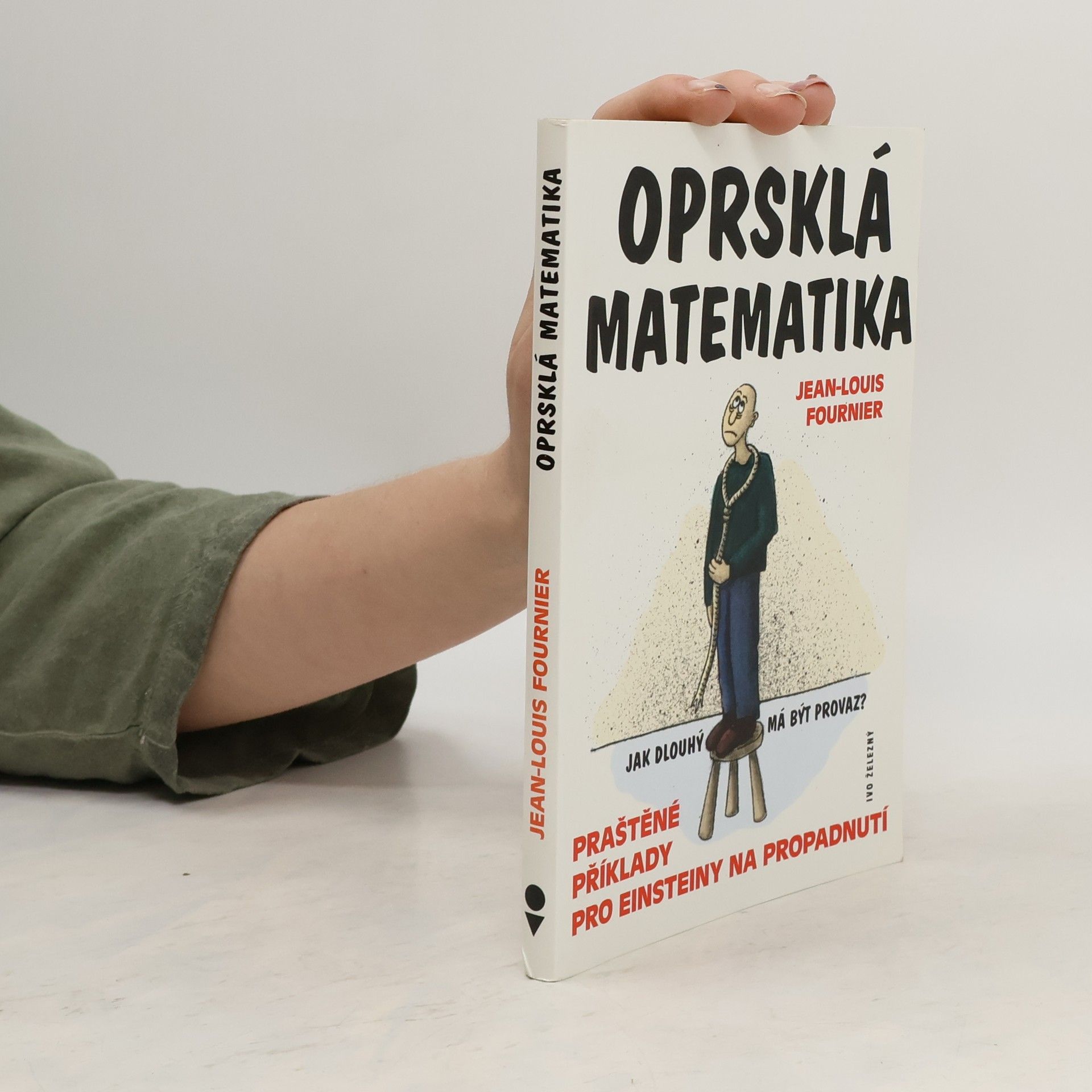 Jean-Louis Fournier Oprsklá matematika. Praštěné příklady pro Einsteiny na propadnutí