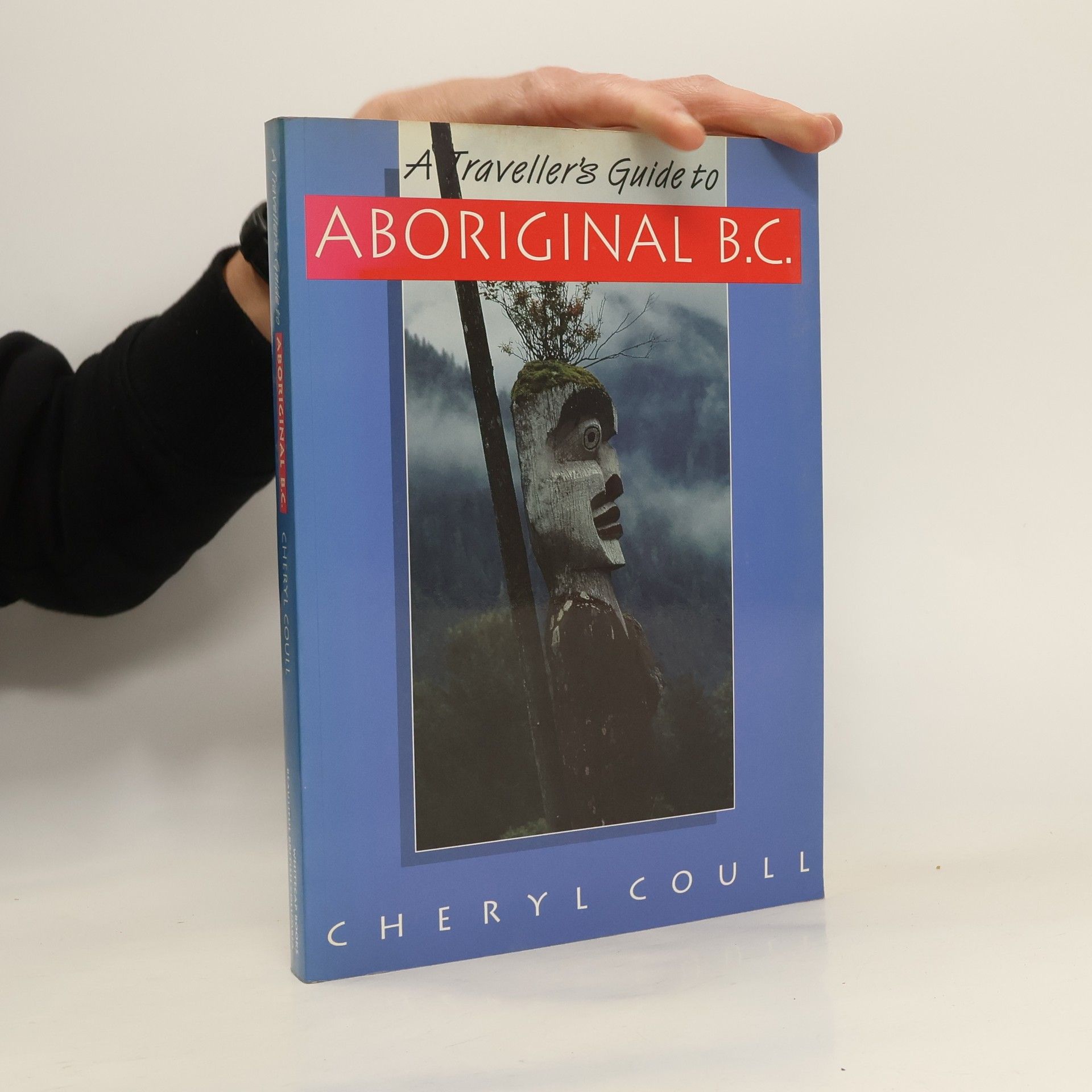 Cheryl Coull A Traveller's Guide to Aboriginal B.C.