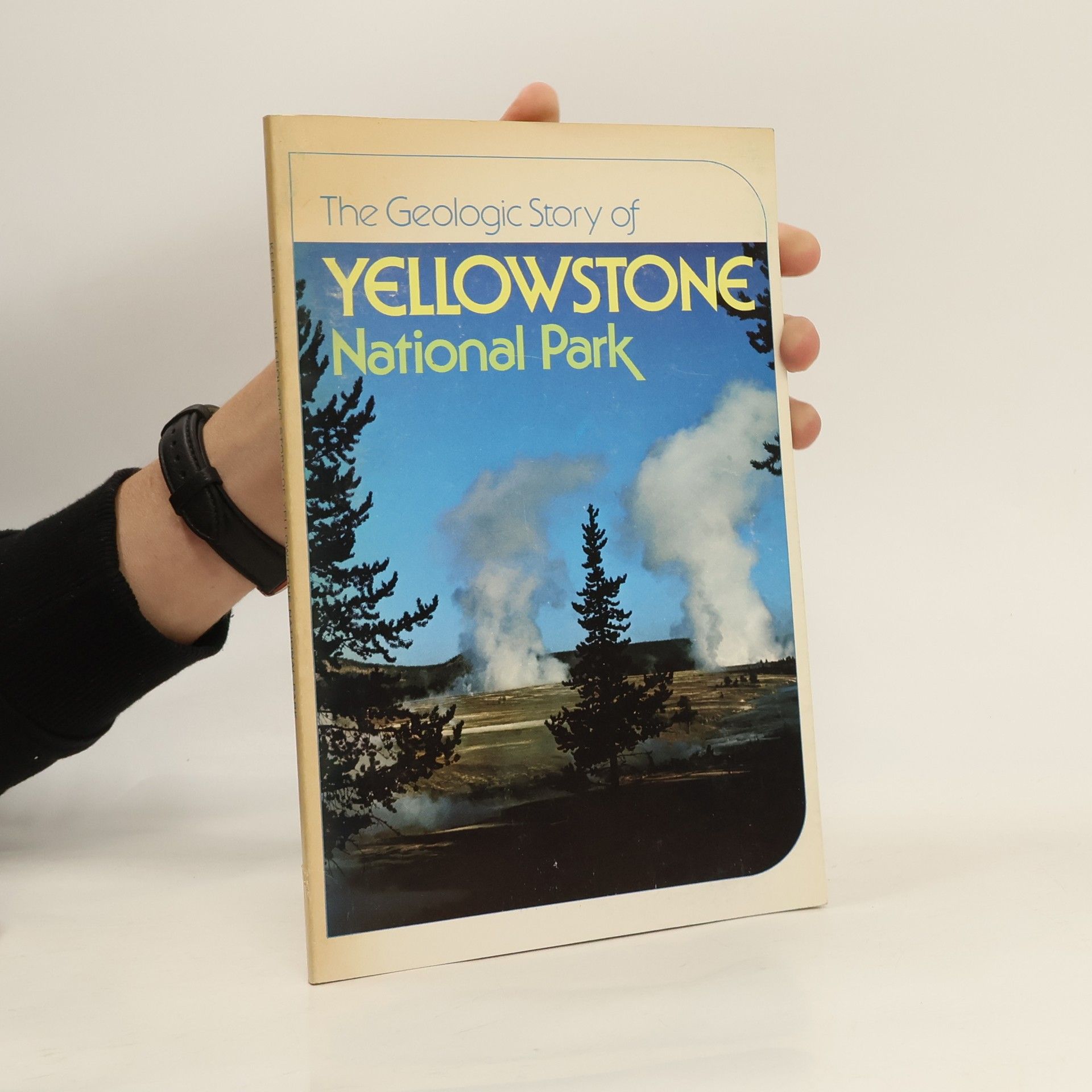 William Richard Keefer The Geologic Story of Yellowstone National Park