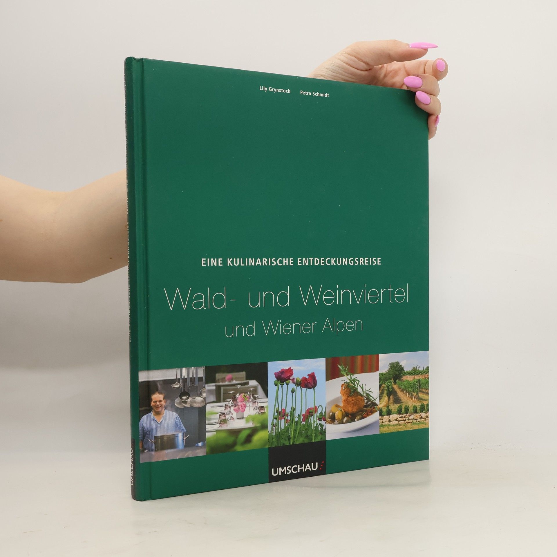Lily Grynstock Eine kulinarische Entdeckungsreise - Wald- und Weinviertel und Wiener Alpen