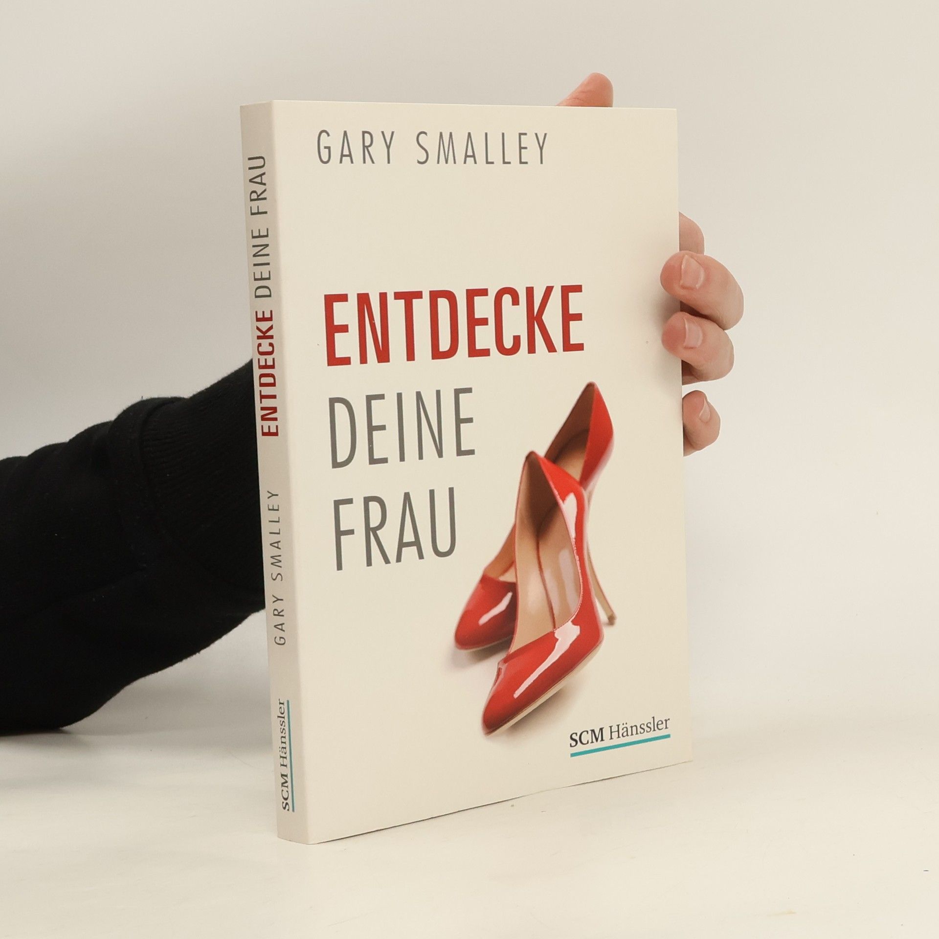 Gary Smalley Entdecke deine Frau
