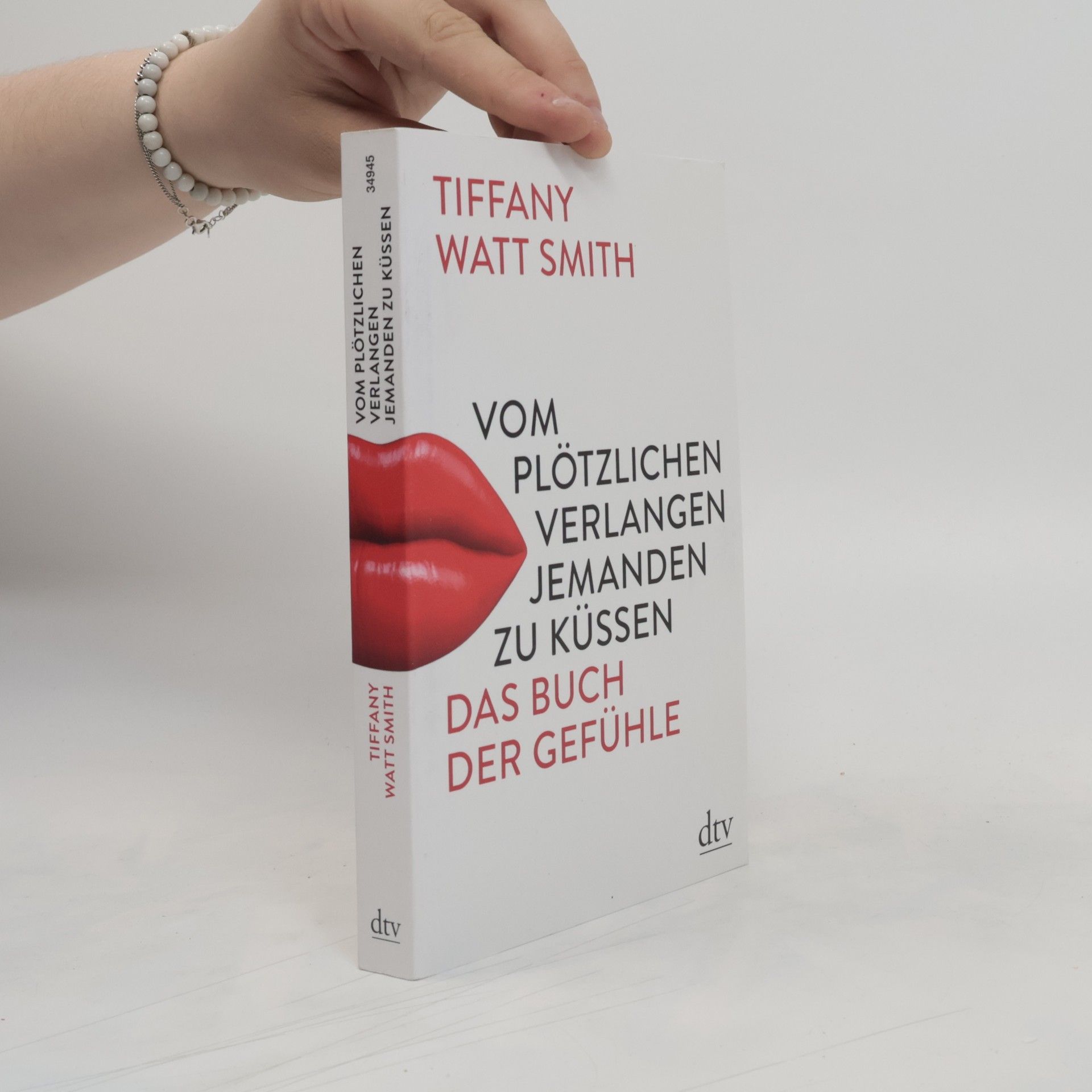 Tiffany Watt Smith Vom plötzlichen Verlangen jemanden zu küssen