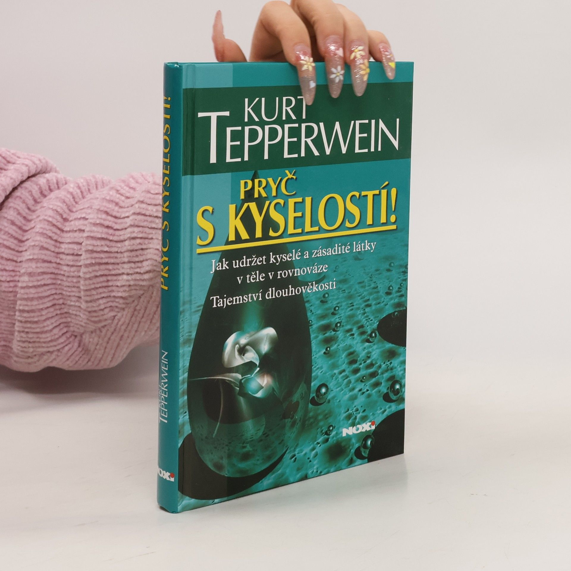 Kurt Tepperwein Pryč s kyselostí! Jak udržet kyselé a zásadité látky v těle v rovnováze
