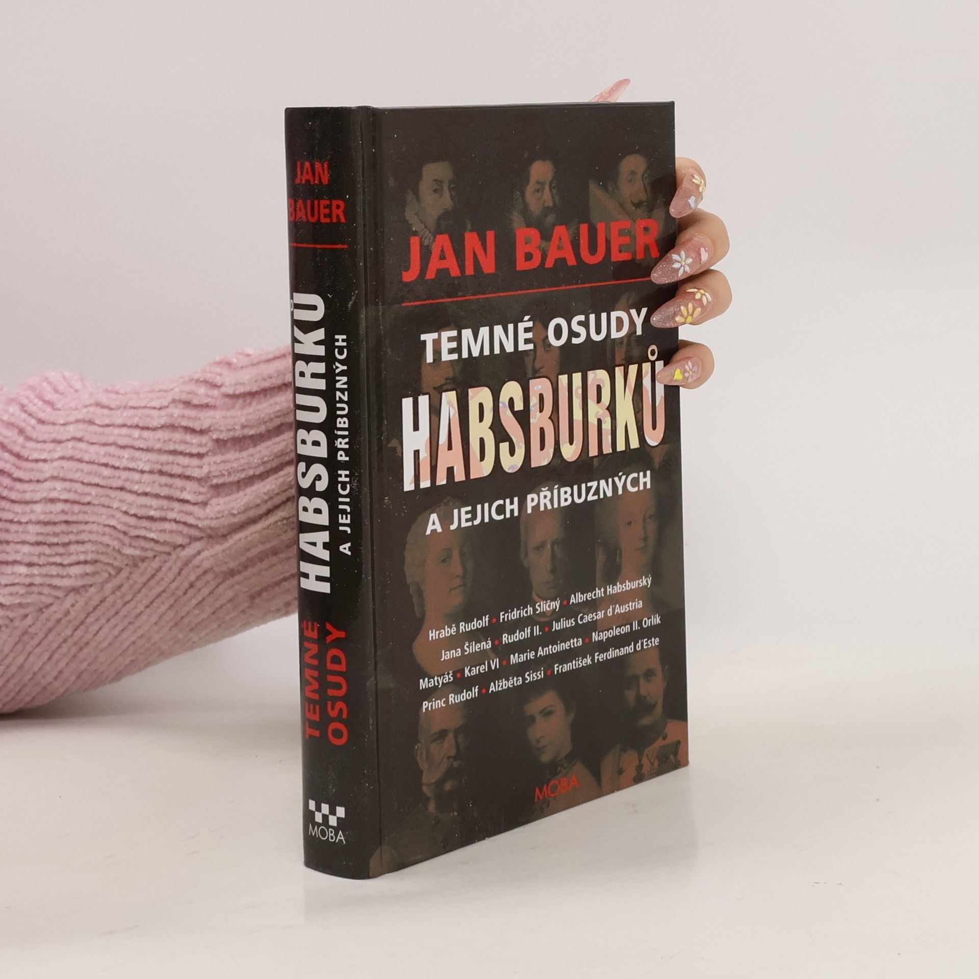 Jan Bauer Temné osudy Habsburků a jejich příbuzných