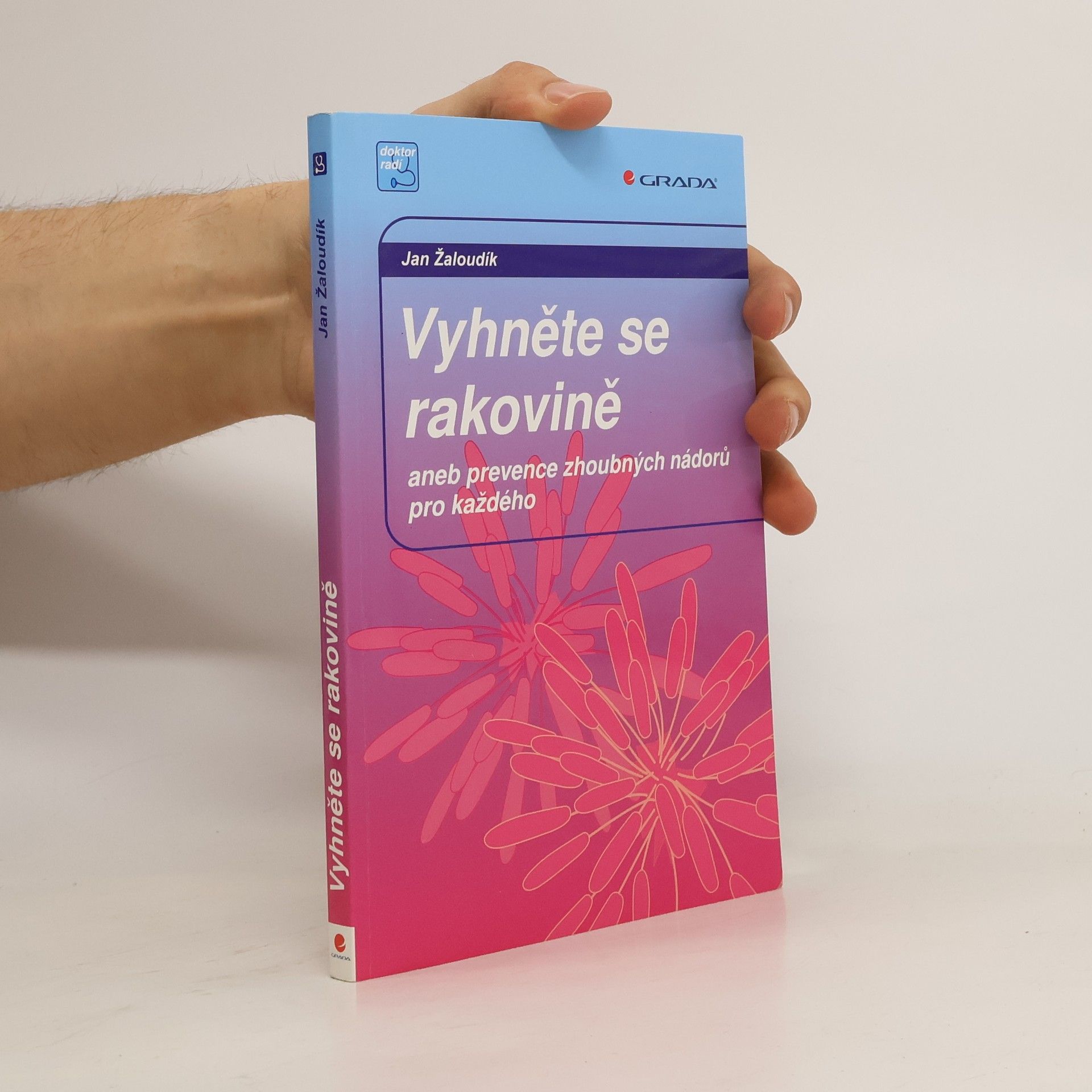 Jan Žaloudík Vyhněte se rakovině, aneb prevence zhoubných nádorů pro každého