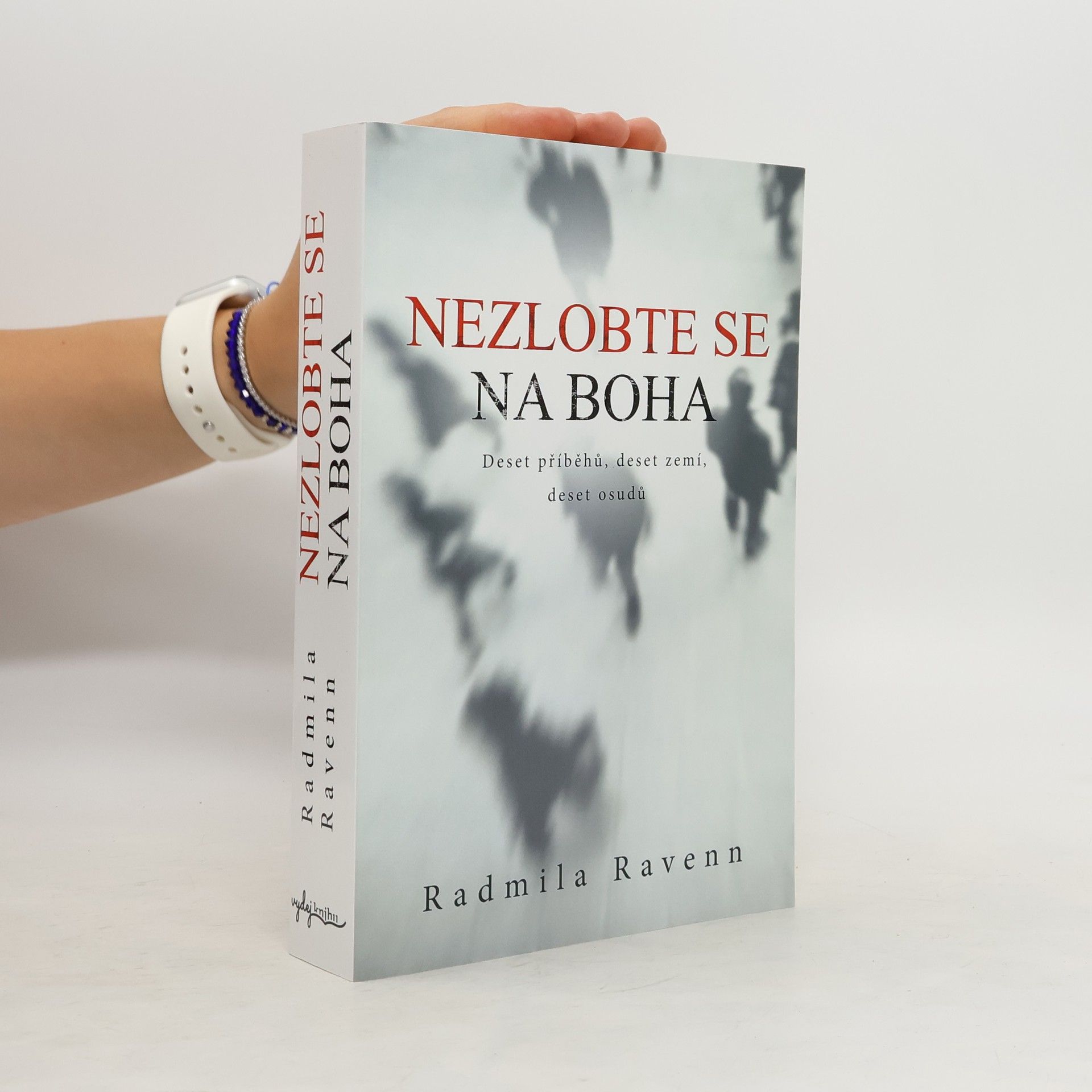 Ravenn Radmila Nezlobte se na boha - Deset příběhů, deset zemí, deset osudů