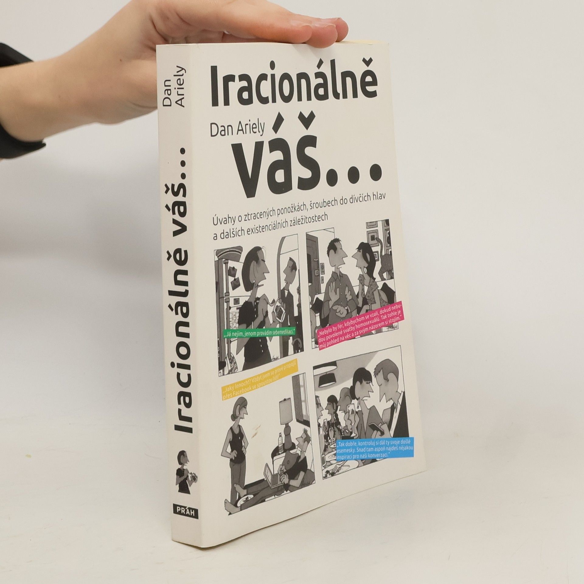 Dan Ariely Iracionálně váš...úvahy o ztracených ponožkách, šroubech do dívčích hlav a dalších existenciálních záležitostech