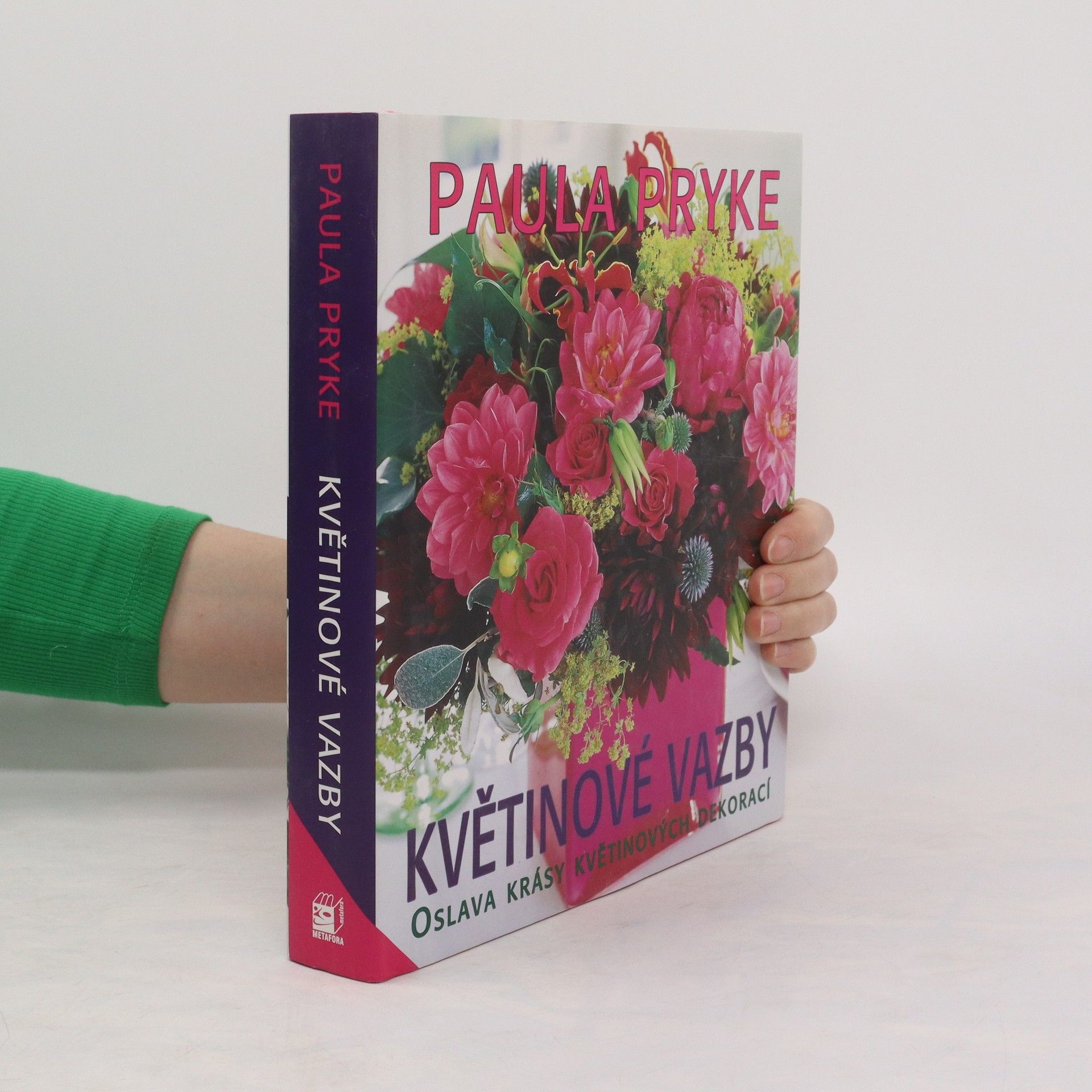 Paula Pryke Květinové vazby : oslava krásy květinových dekorací