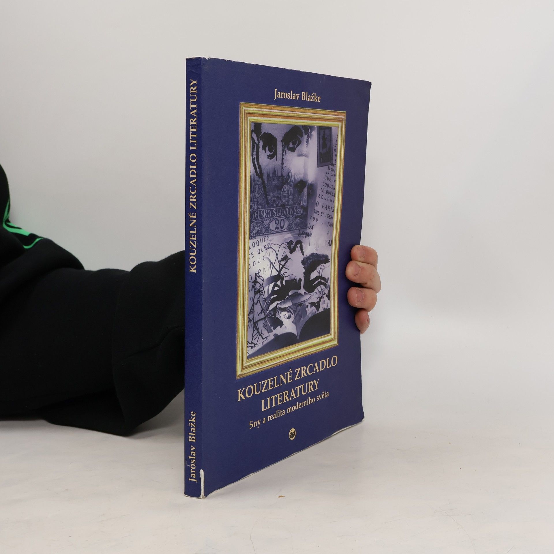 Jaroslav Blažke Kouzelné zrcadlo literatury. Sny a realita moderního světa