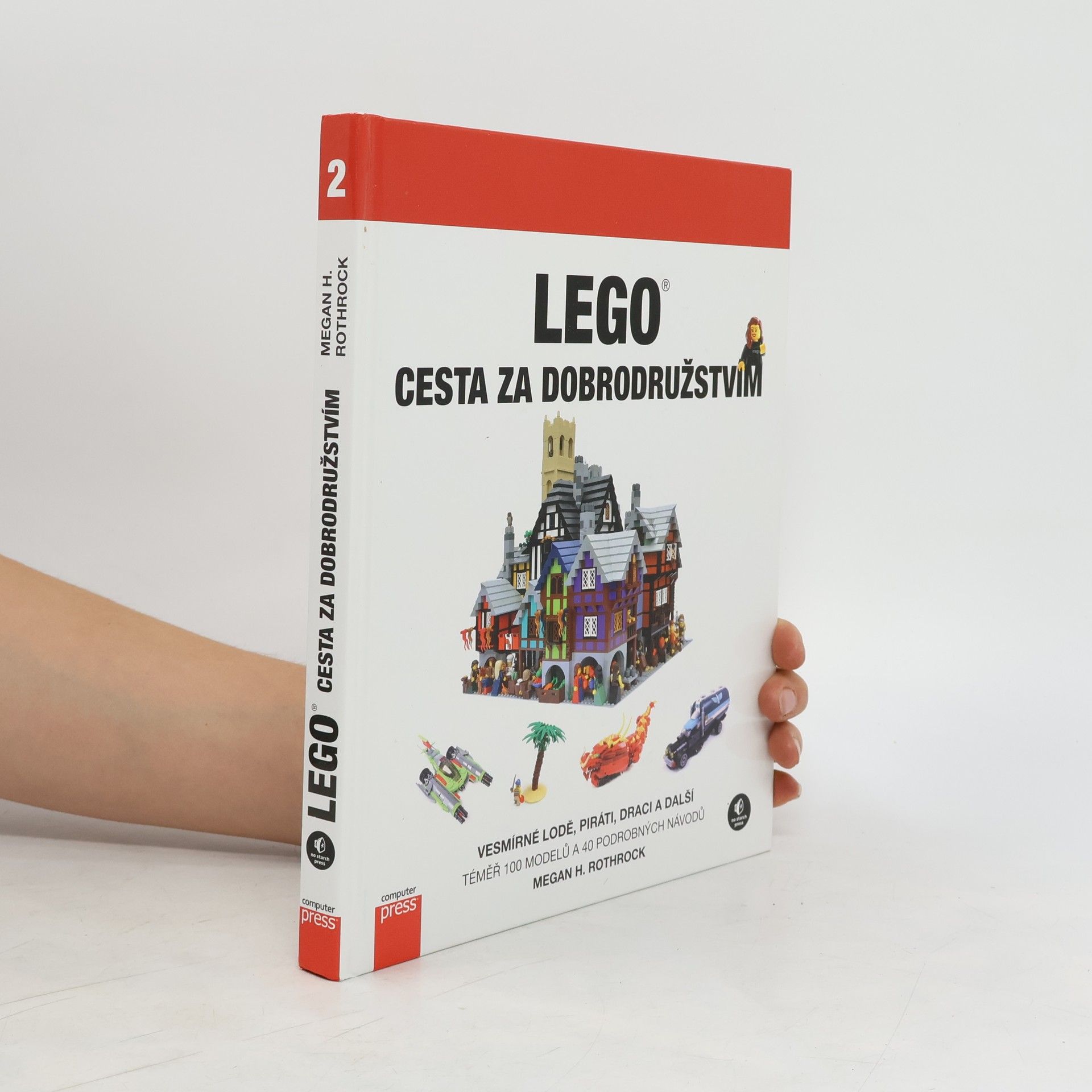 Megan Rothrock LEGO - cesta za dobrodružstvím: Vesmírné lodě, piráti, draci a další!