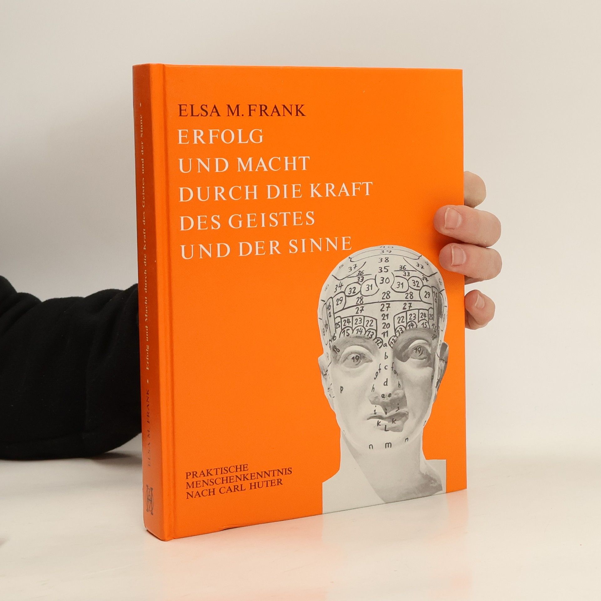 Elsa M. Frank Erfolg und Macht durch die Kraft des Geistes und der Sinne